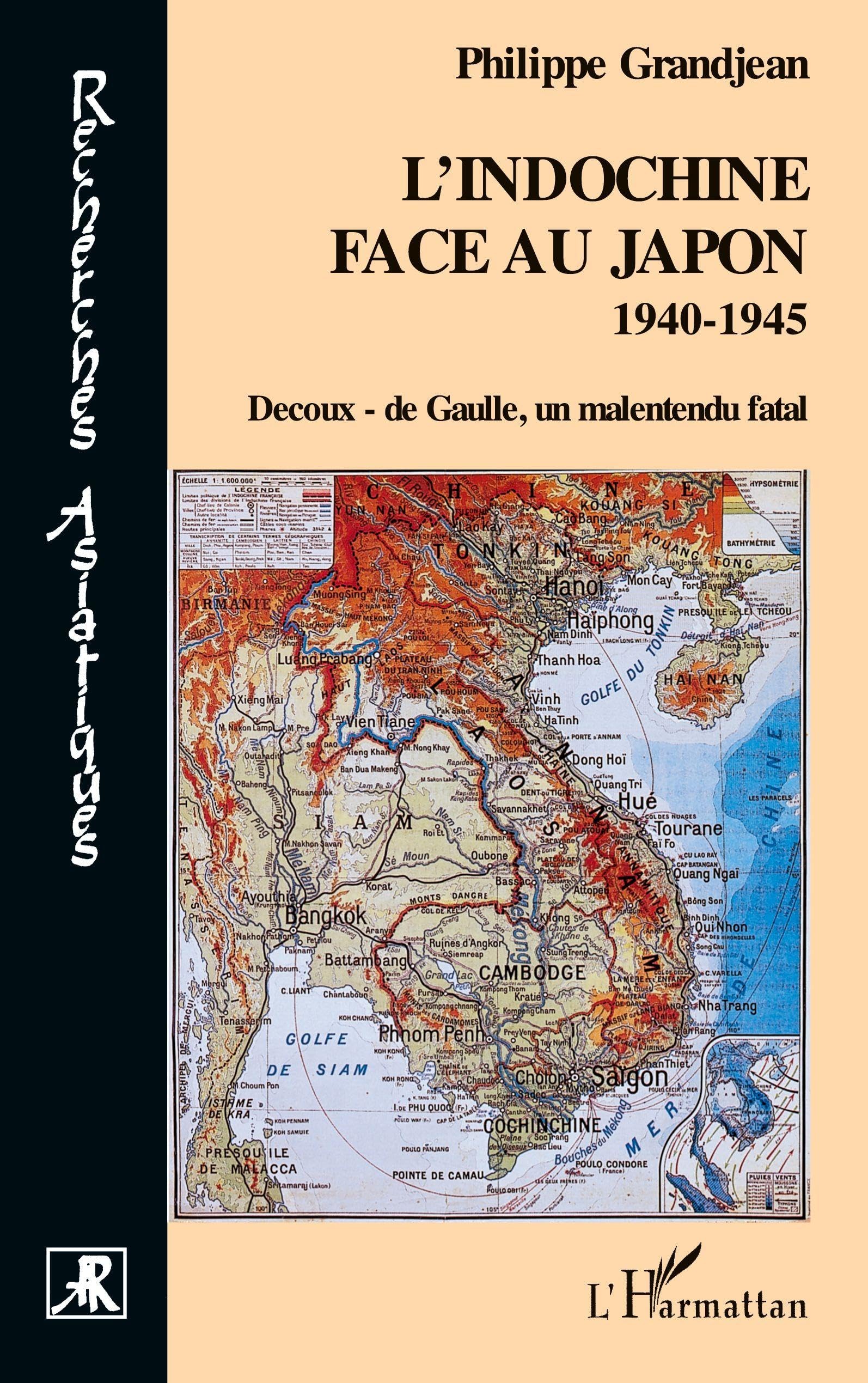 L'Indochine face au Japon: 1940-1945 Decoux- de Gaulle, un malentendu fatal 9782747568579