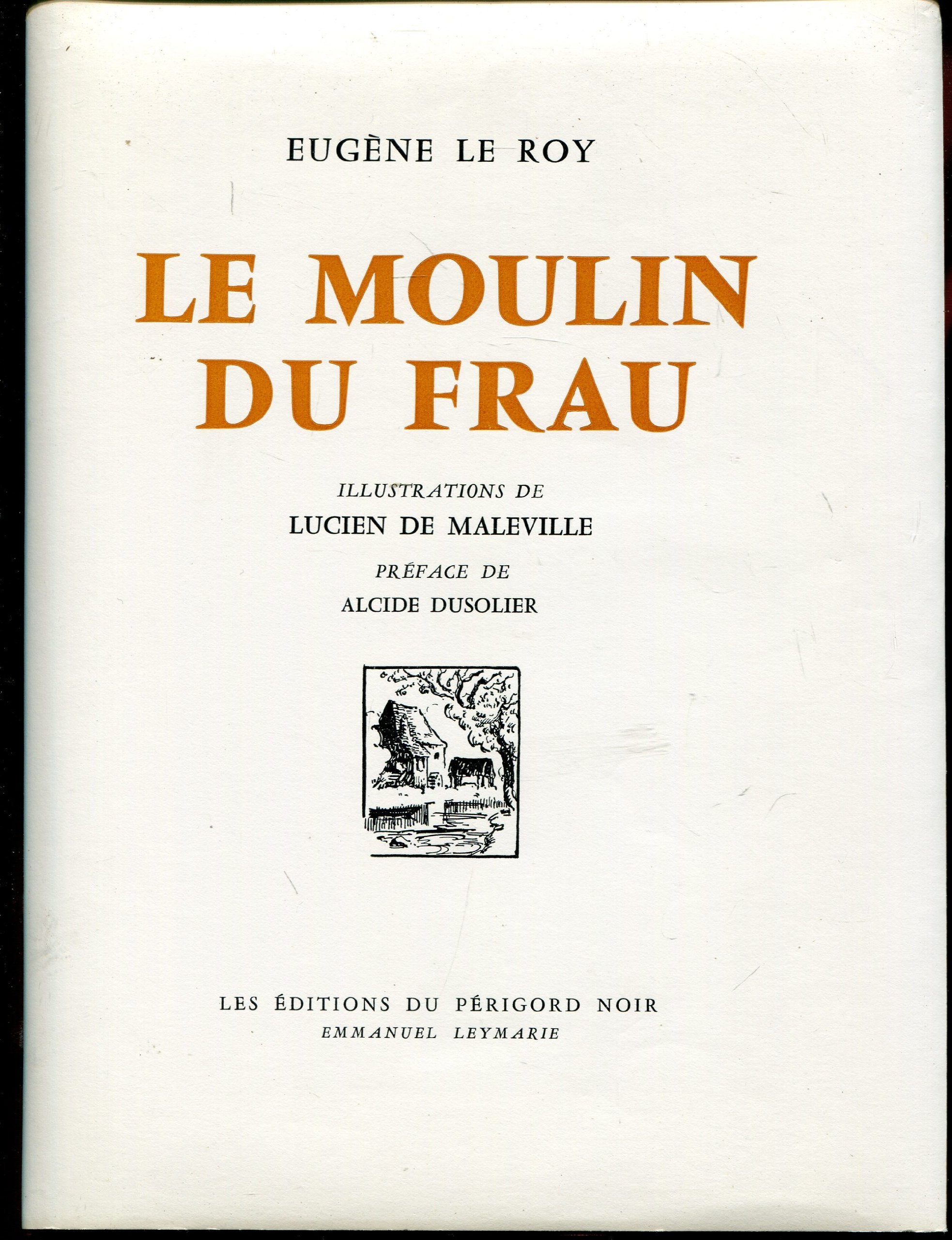 COLLECTION DES OEUVRES D'EUGENE LE ROY / LE MOULIN DU FRAU / ILLUSTRATIONS DE LUCIEN DE MALEVILLE 9783625446644