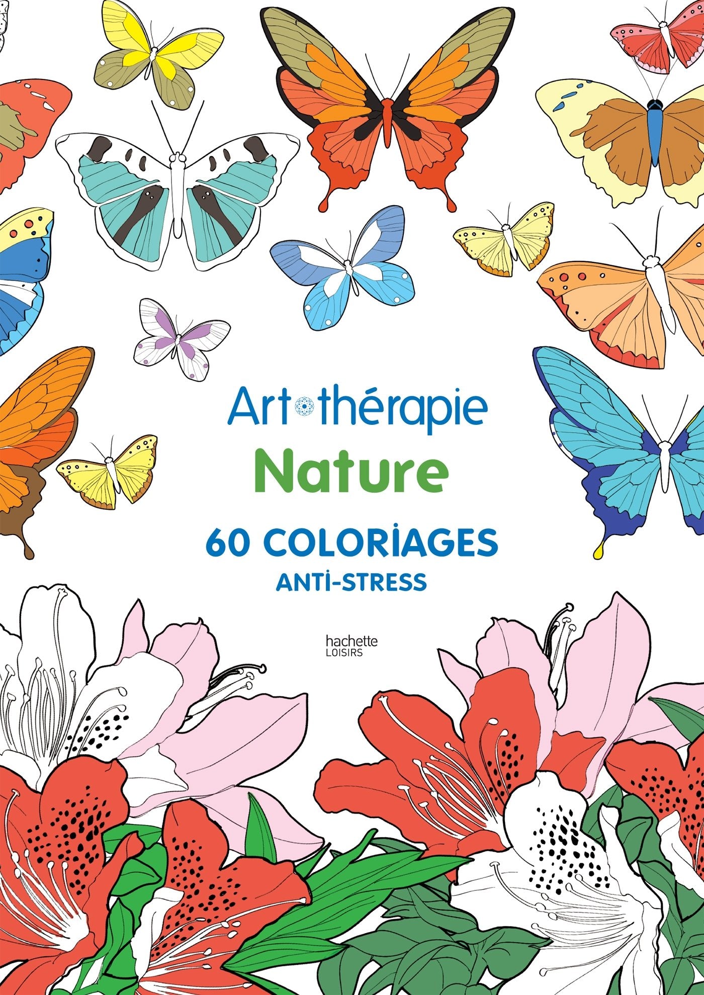 Art thérapie Nature: 60 coloriages anti-stress 9782013968751