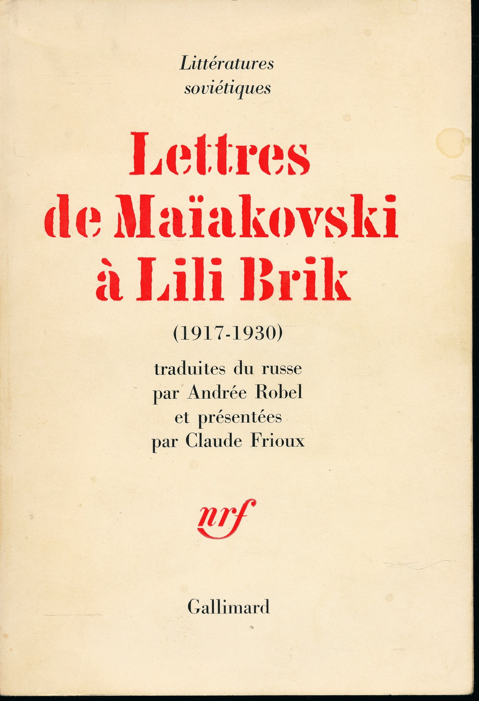 Lettres de Maïakovski à Lili Brik (1917-1930) - Edition originale française - Présentation de Claude Frioux - Avec les dessins de l'auteurTraduction de Andrée Robel 