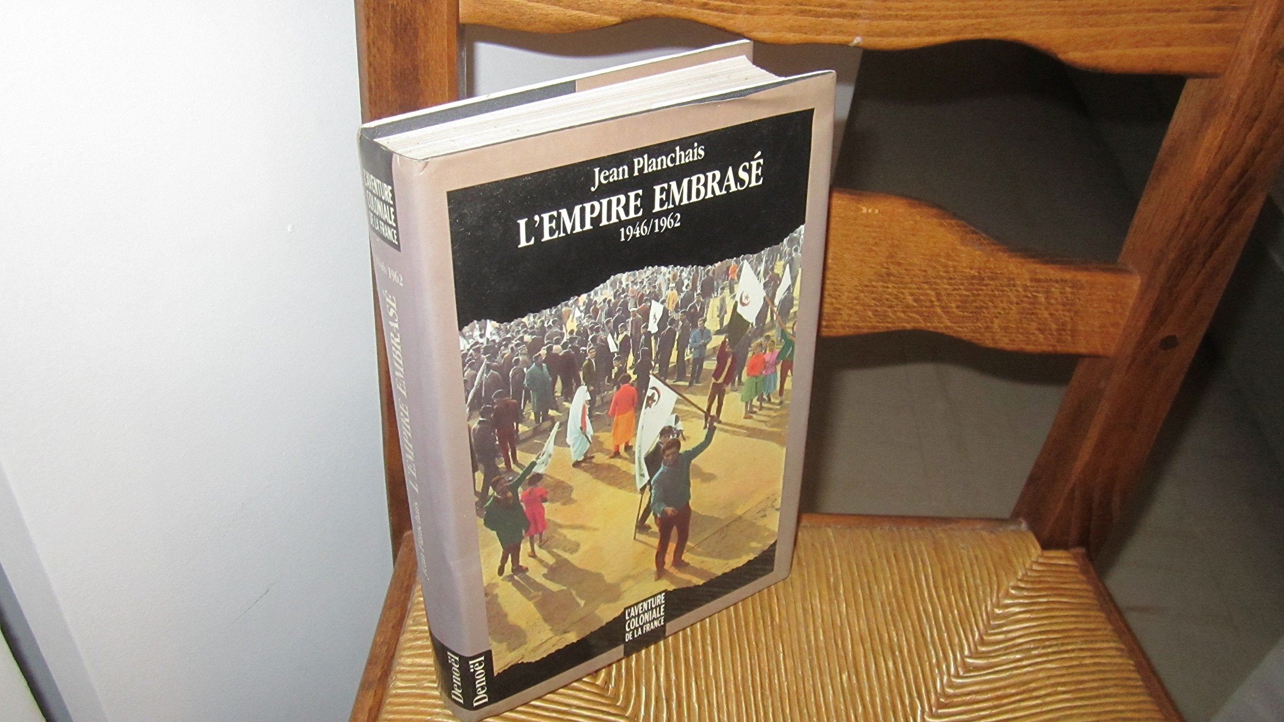 L'aventure coloniale de la France - L'Empire embrasé, 1946-1962 9782207236512