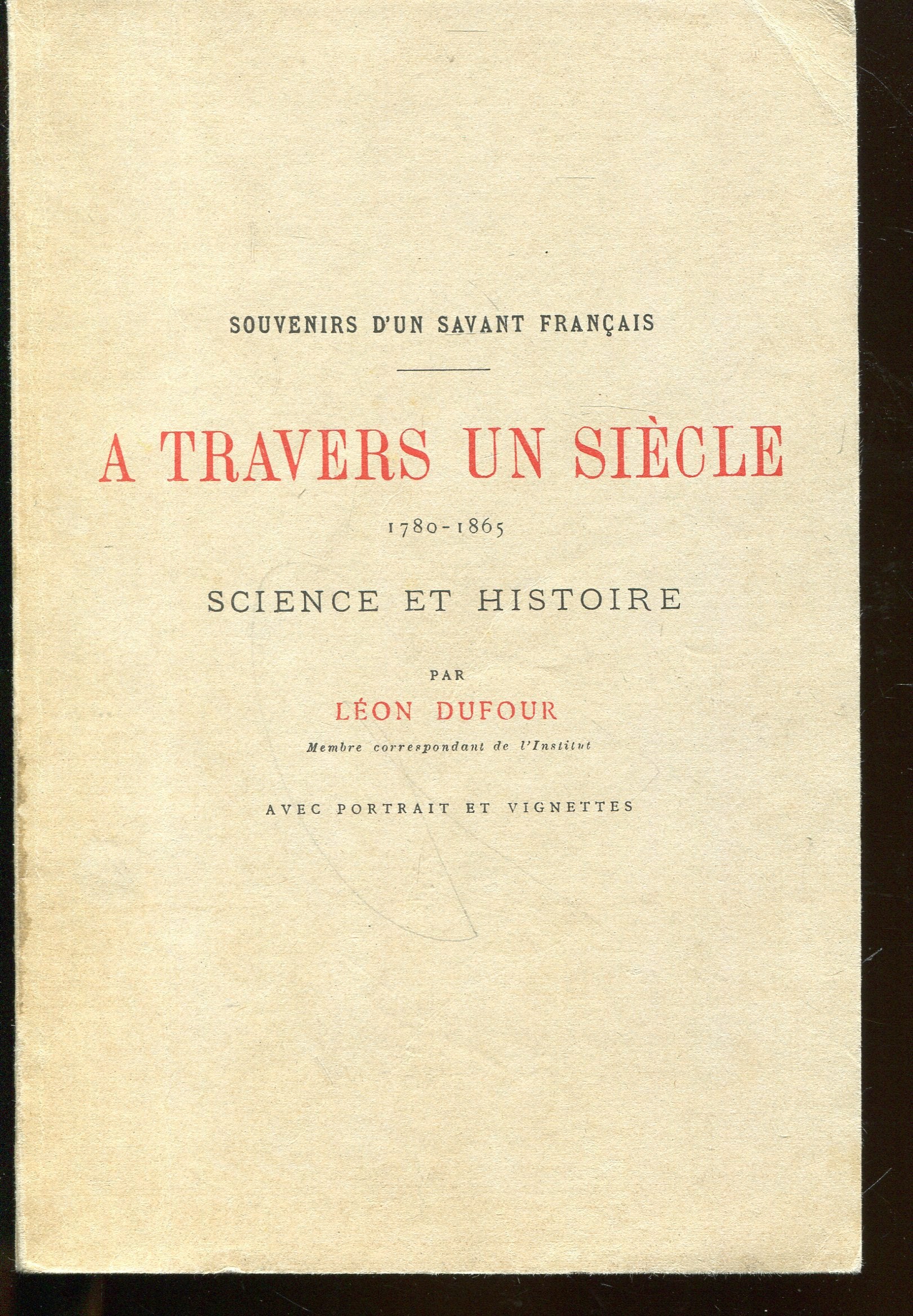 À travers un siècle : Souvenirs d'un savant français 