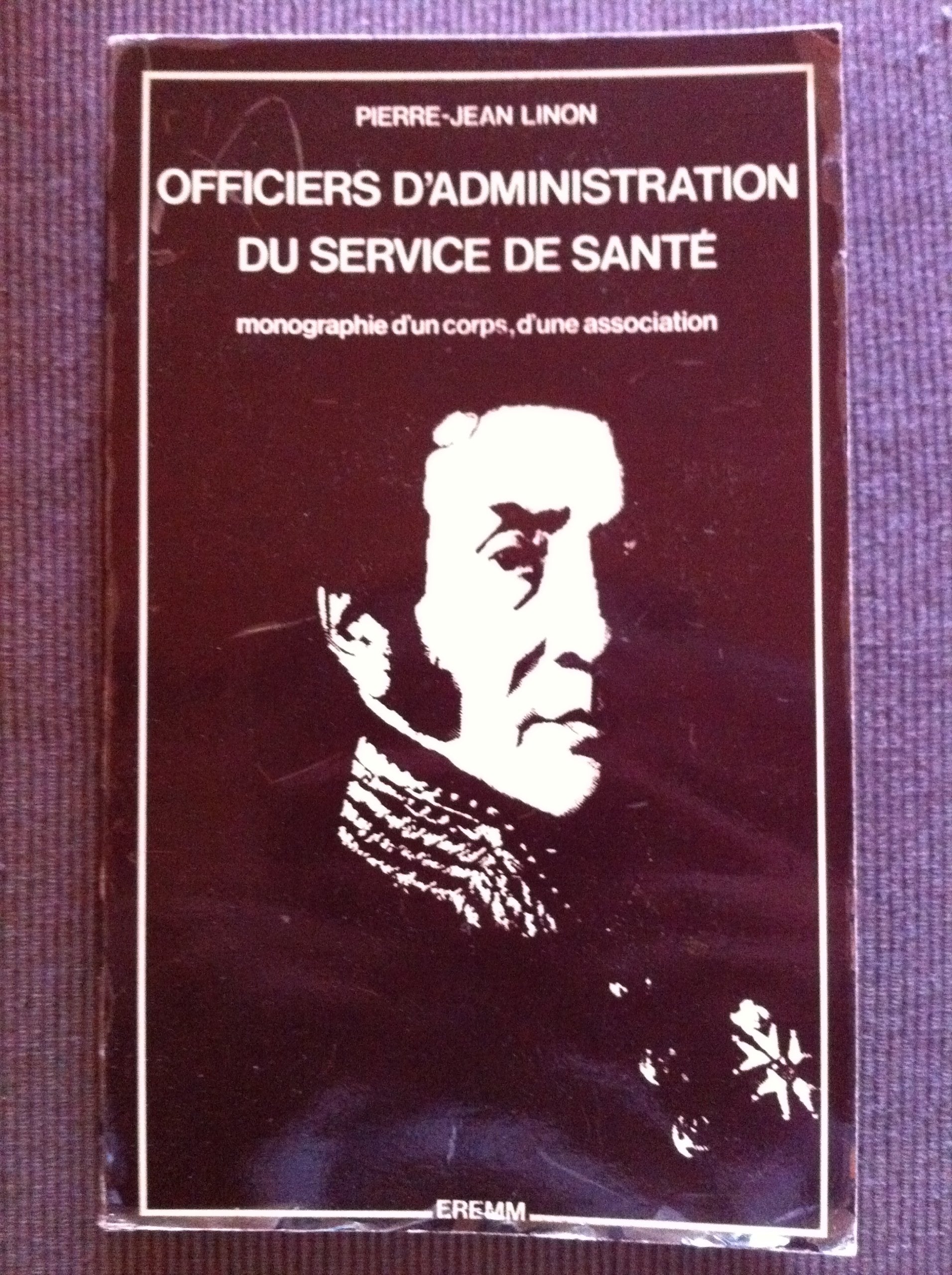 Officiers d'administration du Service de santé : Monographie d'un corps, d'une association 9782904609008