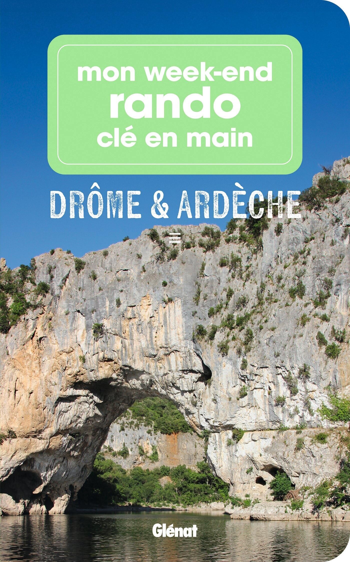 Mon week-end rando clé en main Drôme Ardèche 9782344073339