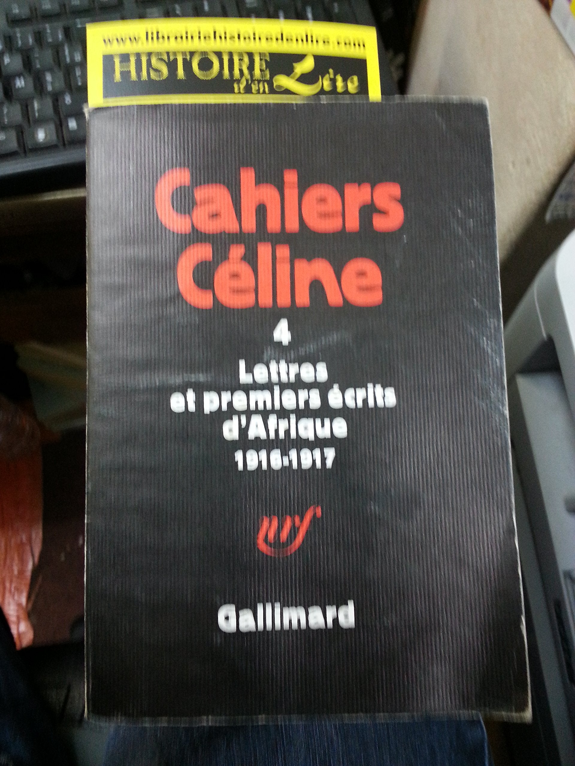 Cahiers Céline n° 4 Lettres et premiers écrits d'Afrique 1916 1917 Nrf Gallimard 1978 