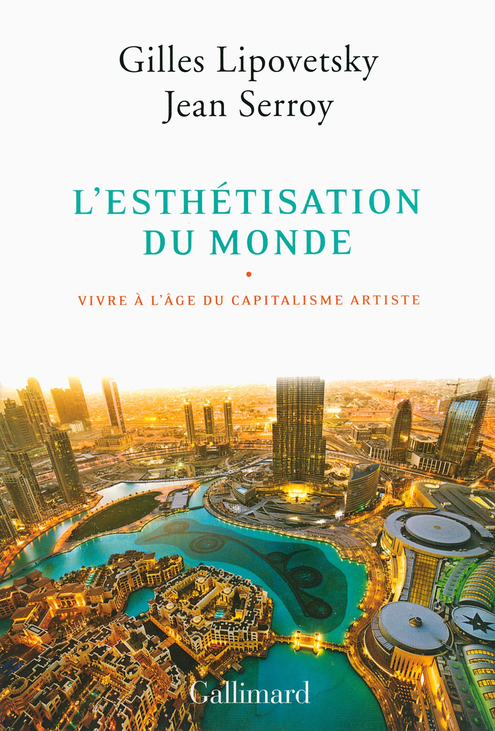 L’esthétisation du monde: Vivre à l'âge du capitalisme artiste 9782070140794