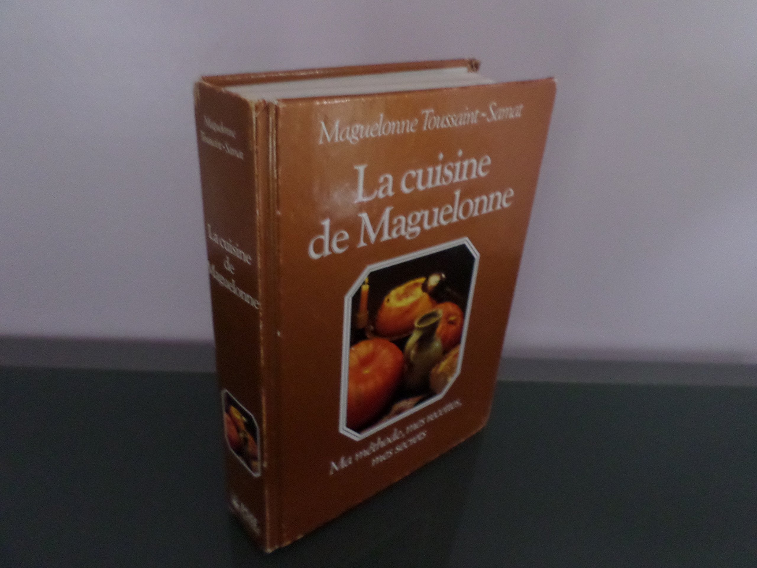 La Cuisine de Maguelonne: Ma méthode, mes recettes, mes secrets 9782040163891