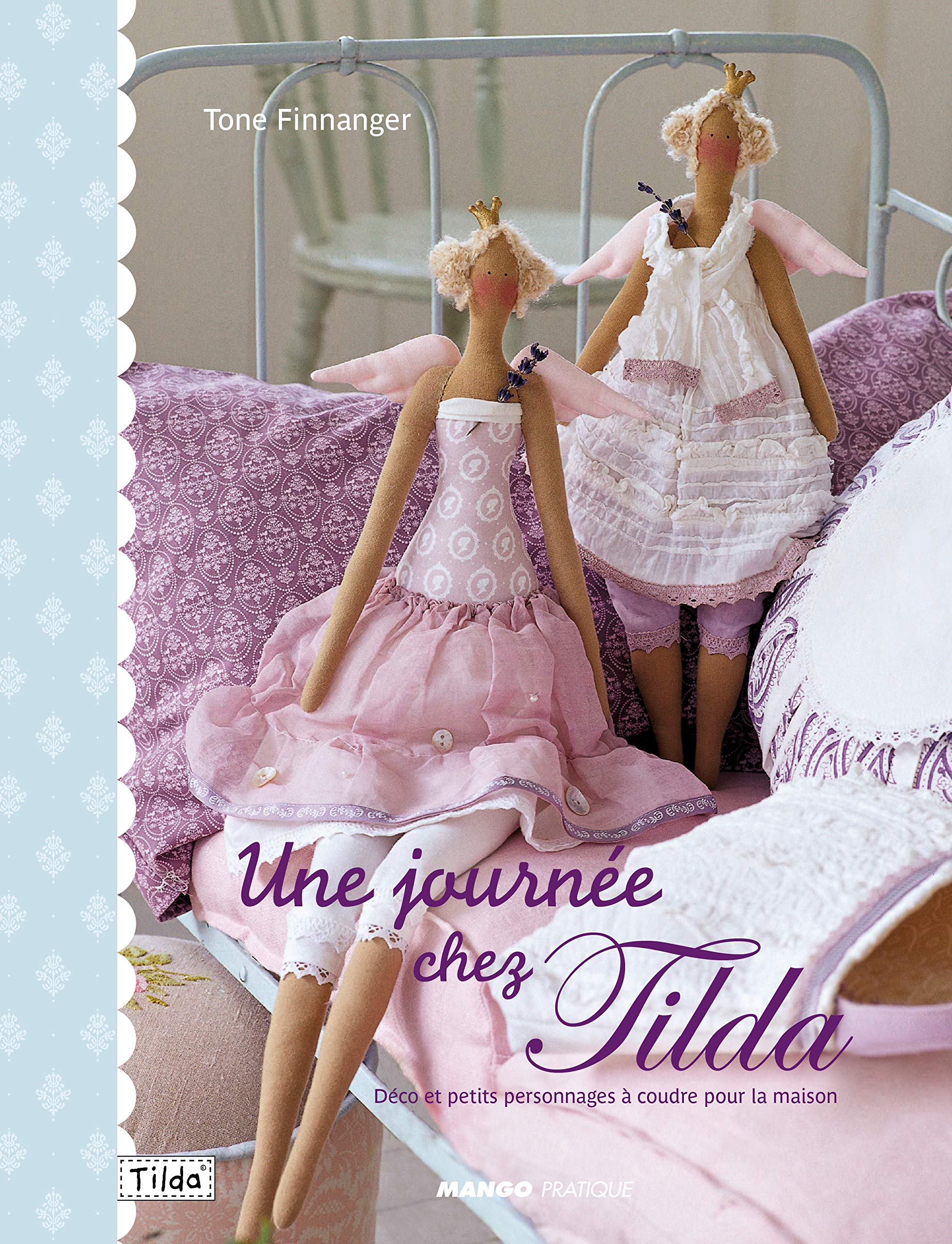 Une journée chez Tilda: Déco et petits personnages à coudre pour la maison 9782812500206
