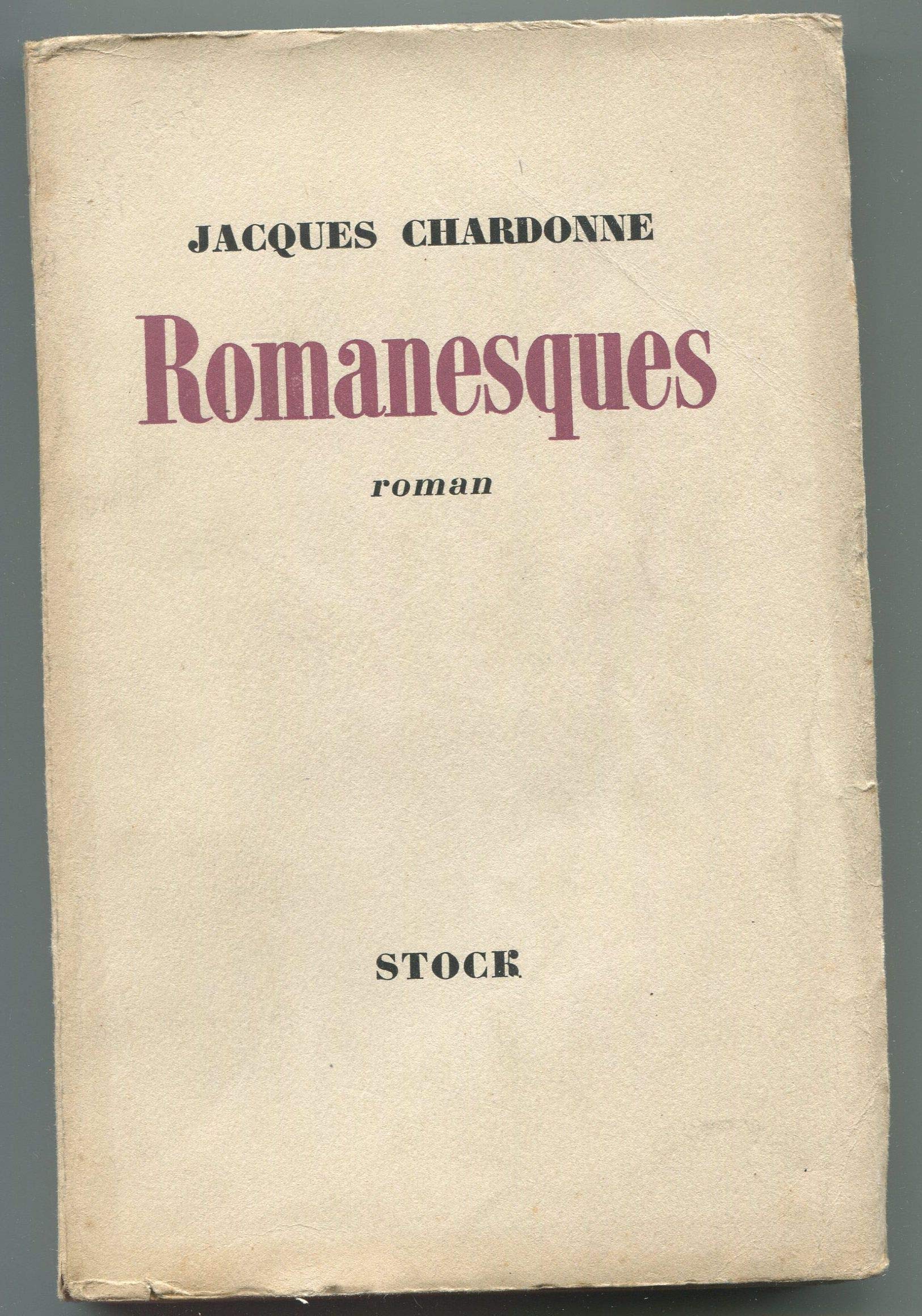 Jacques Chardonne. Romanesques : Roman. 27e édition 