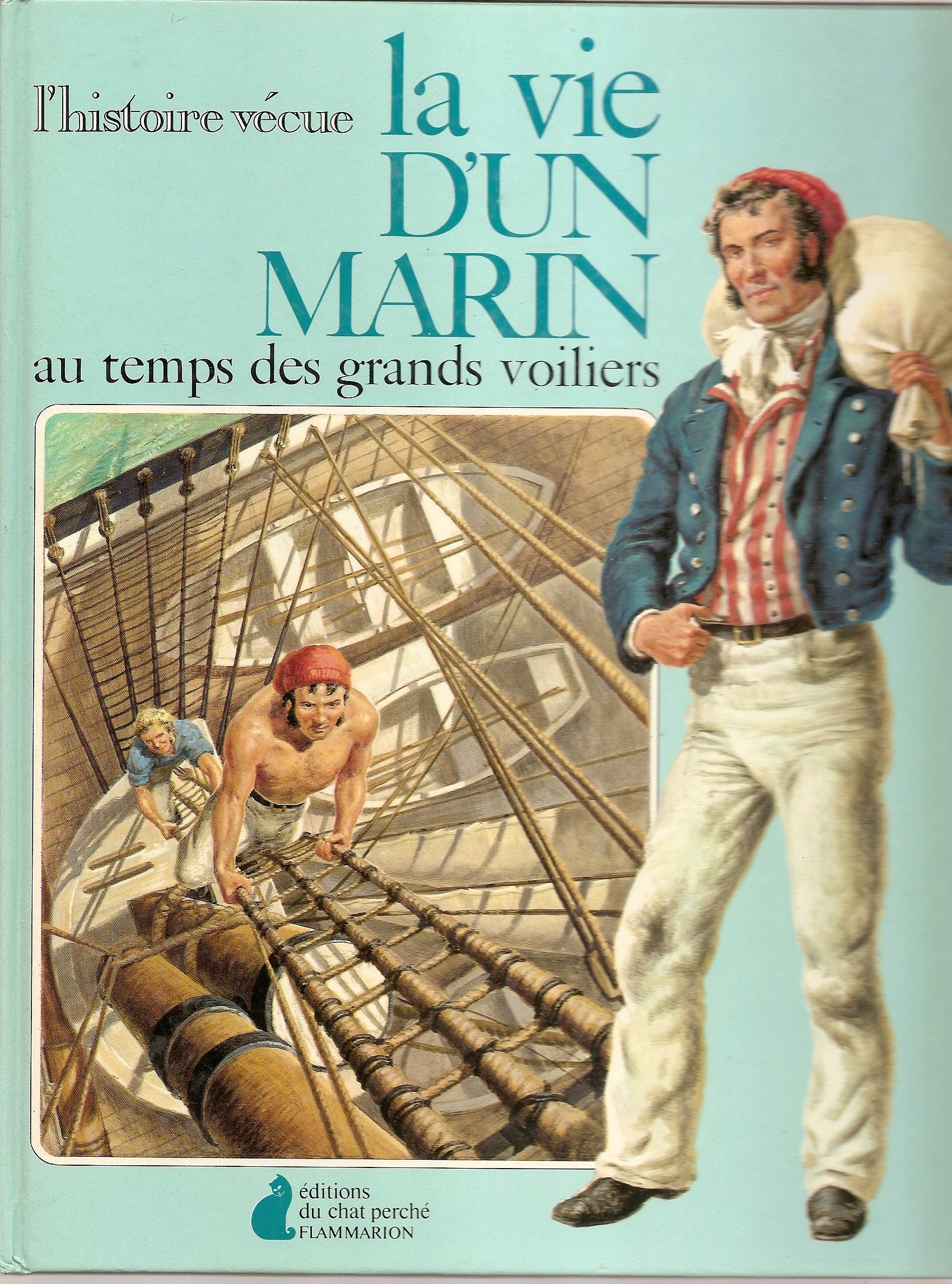 La vie d'un marin au temps des grands voiliers 9782080911032