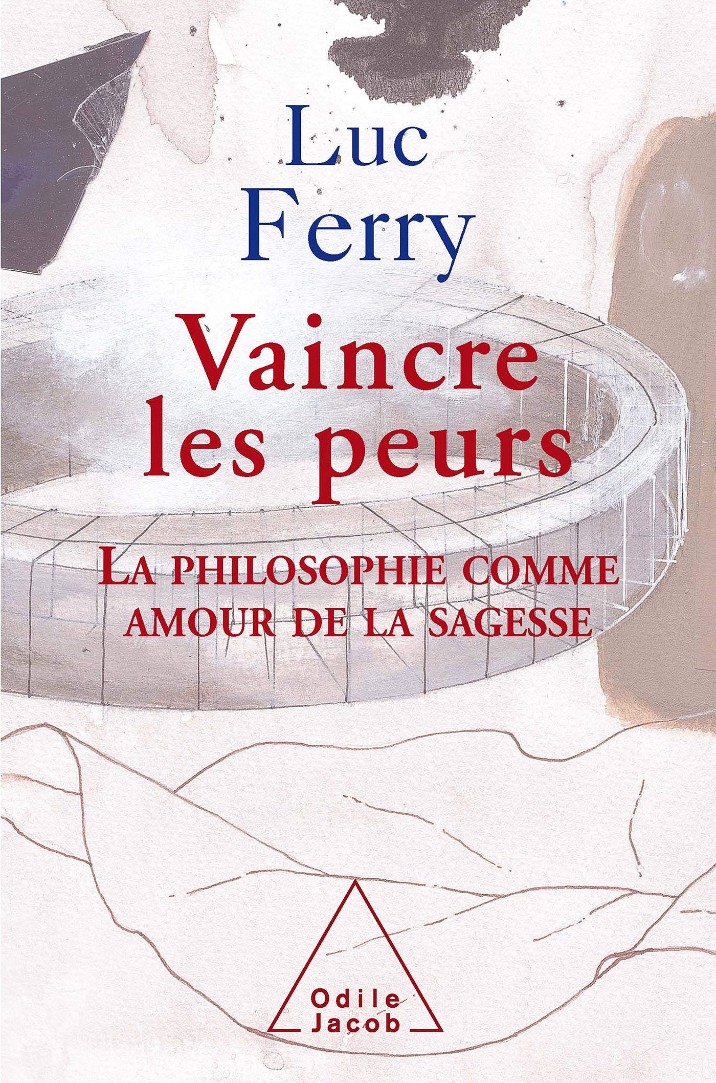 Vaincre les peurs: La philosophie comme amour de la sagesse 9782738118349