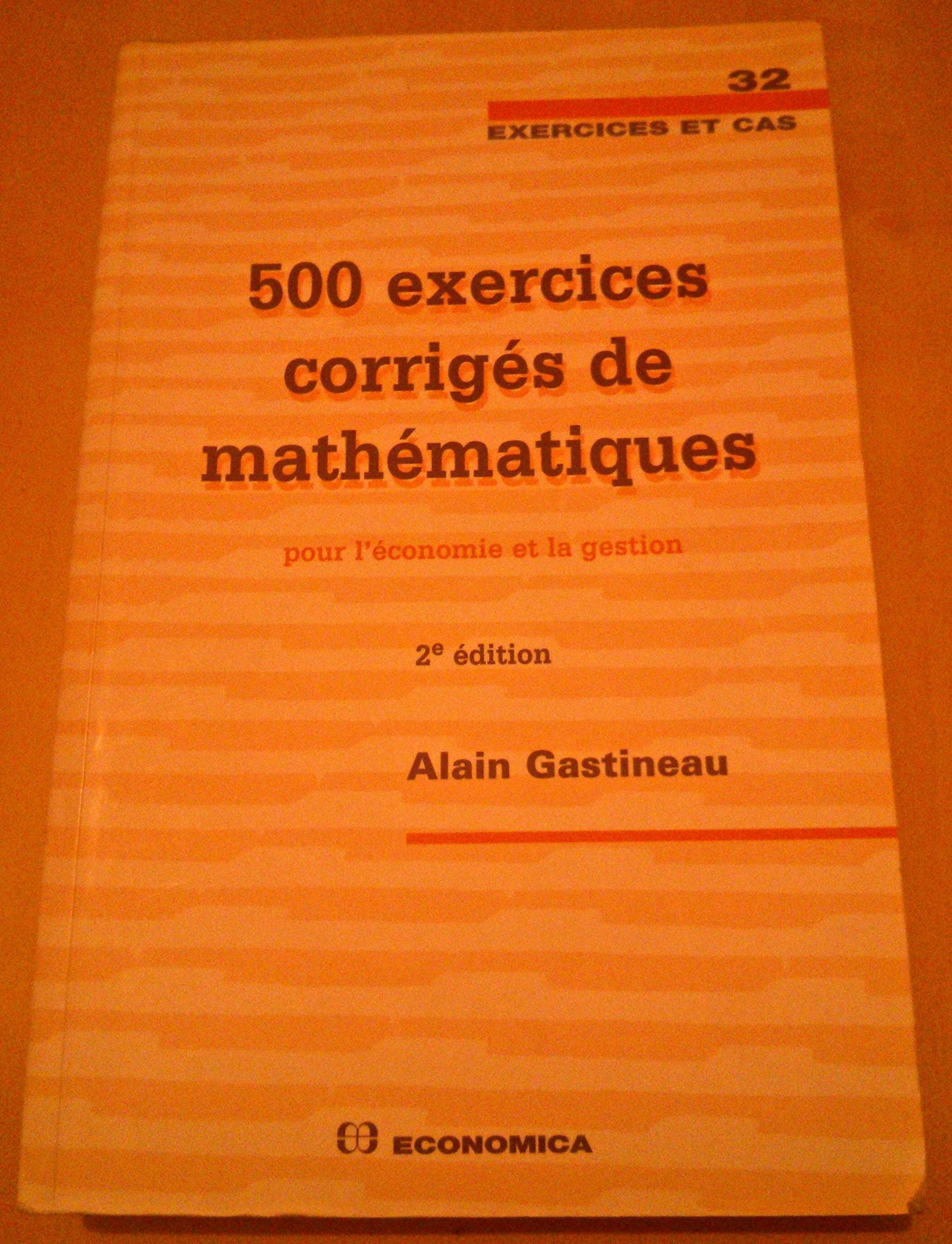 500 Exercices corrigés de mathématiques pour l'économie et la gestion 9782717853452