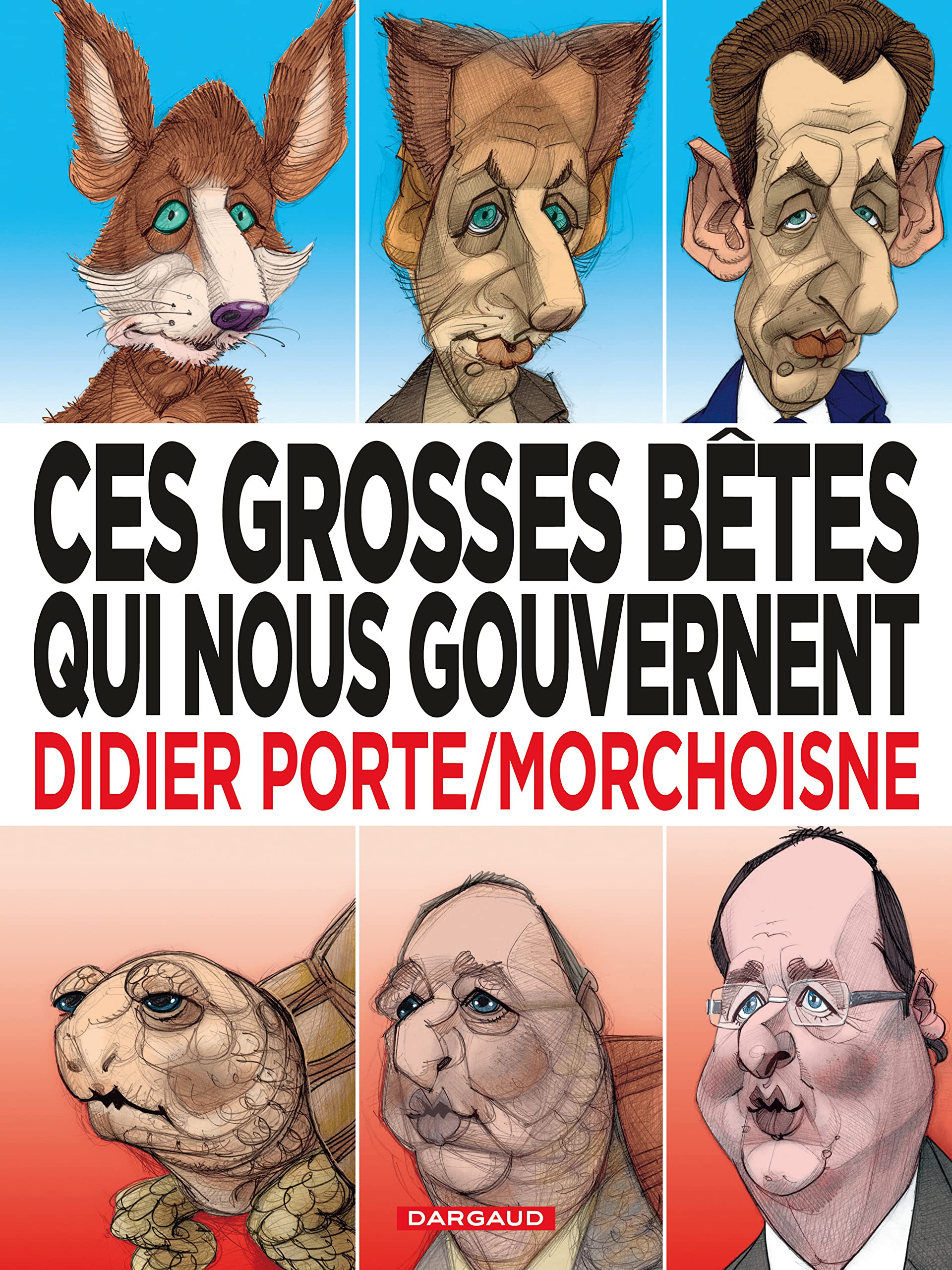 Ces grosses bêtes qui nous gouvernent - Tome 1 - Ces grosses bêtes qui nous gouvernent 9782205068214