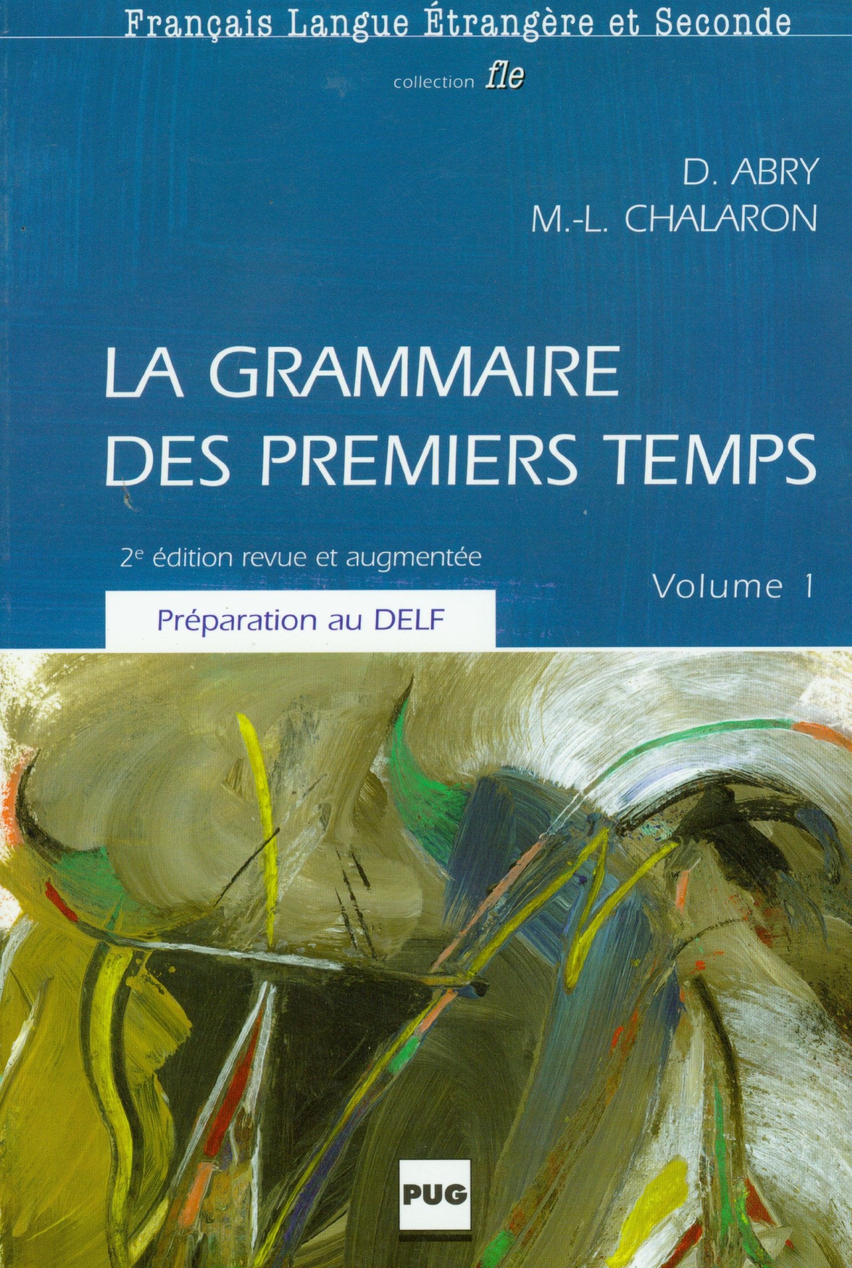 La grammaire des premiers temps.: Volume 1, 2ème édition 9782706108884