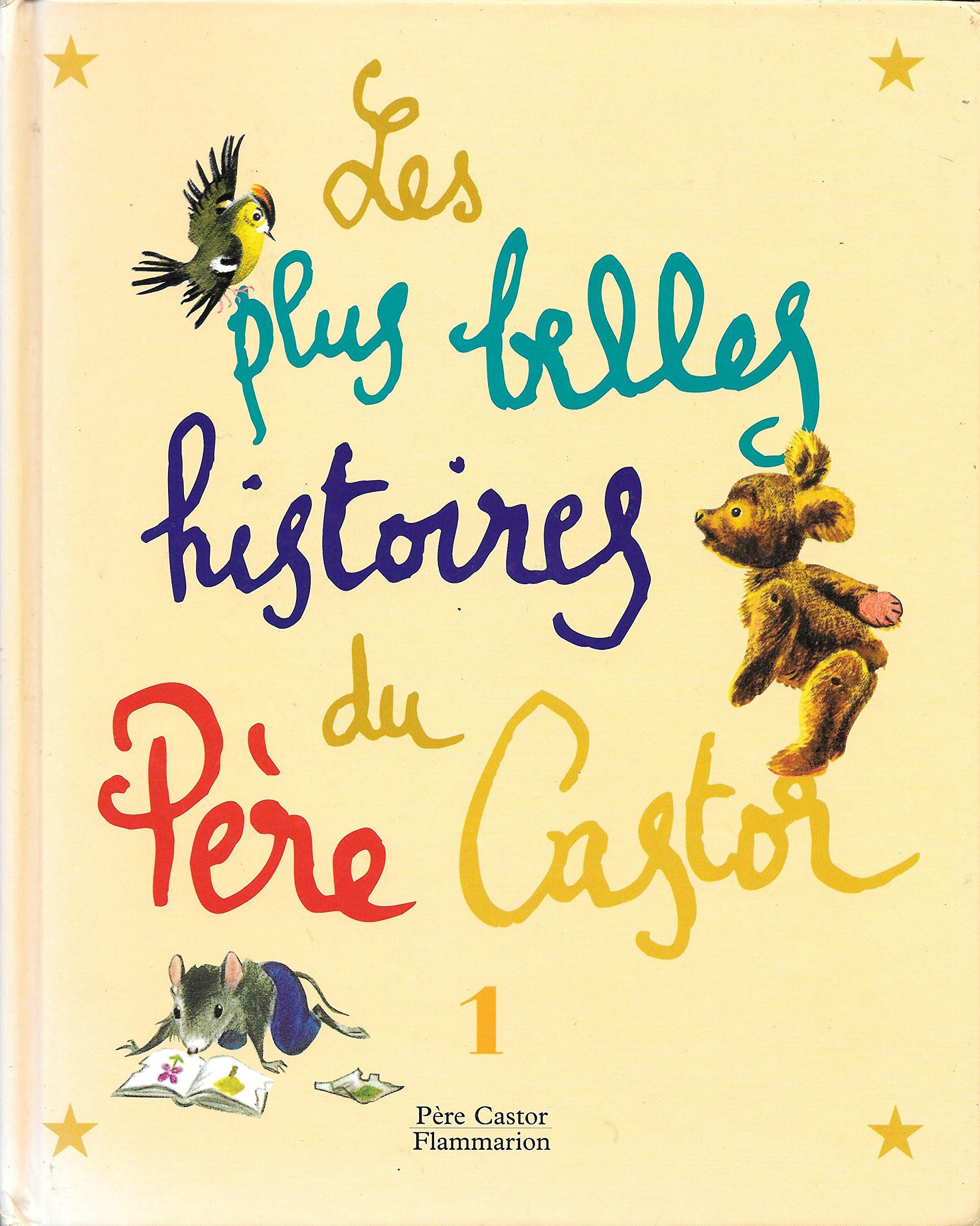 Plus belles histoires du pere castor- t1 (Les): MICHKA, ROULE GALETTE, DEUX PETITS COCHONS TROP COCHONS, LE MOUCHOIR DE BENJAMIN 9782081603011