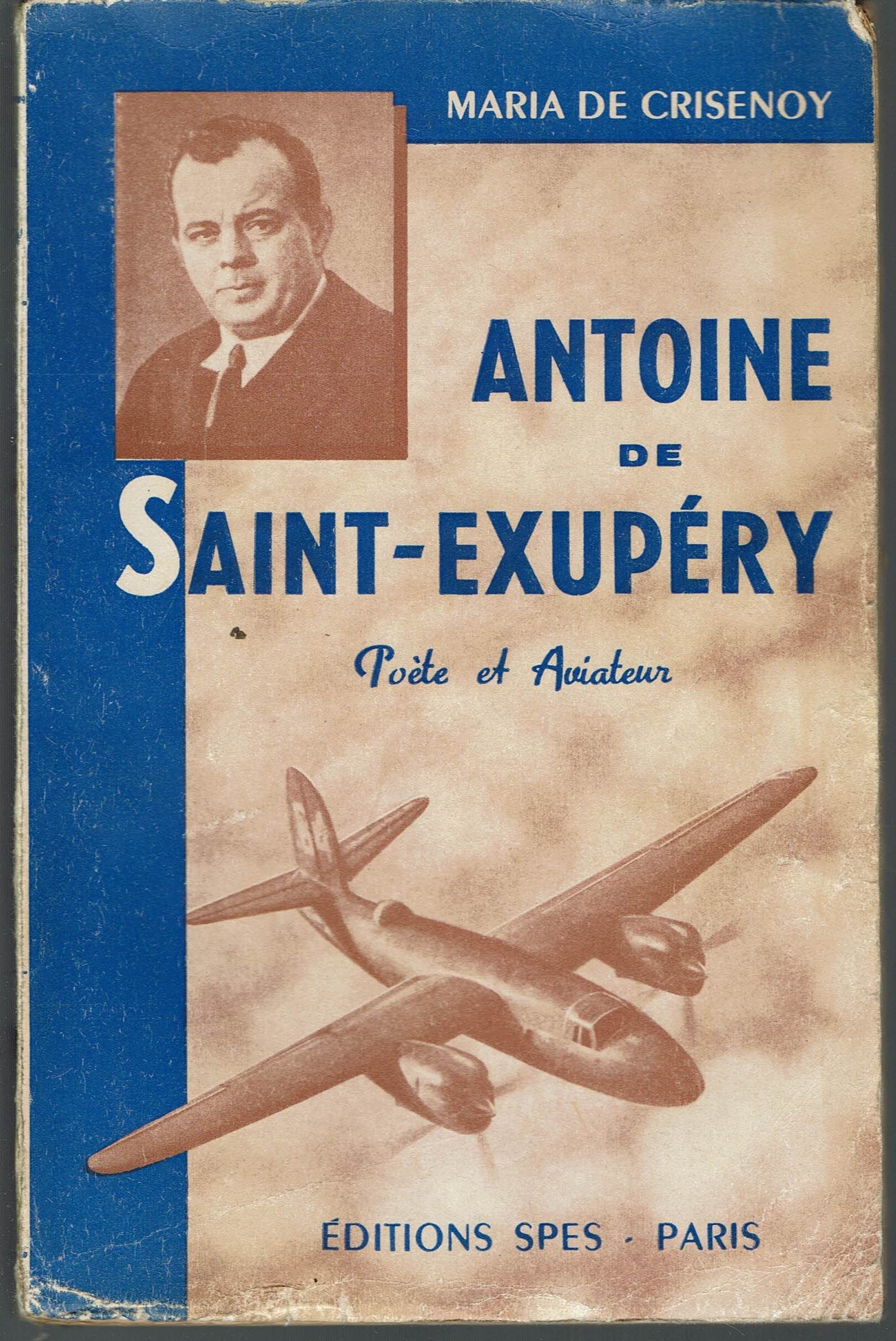 ANTOINE DE SAINT EXUPERY - POETE ET AVIATEUR. 