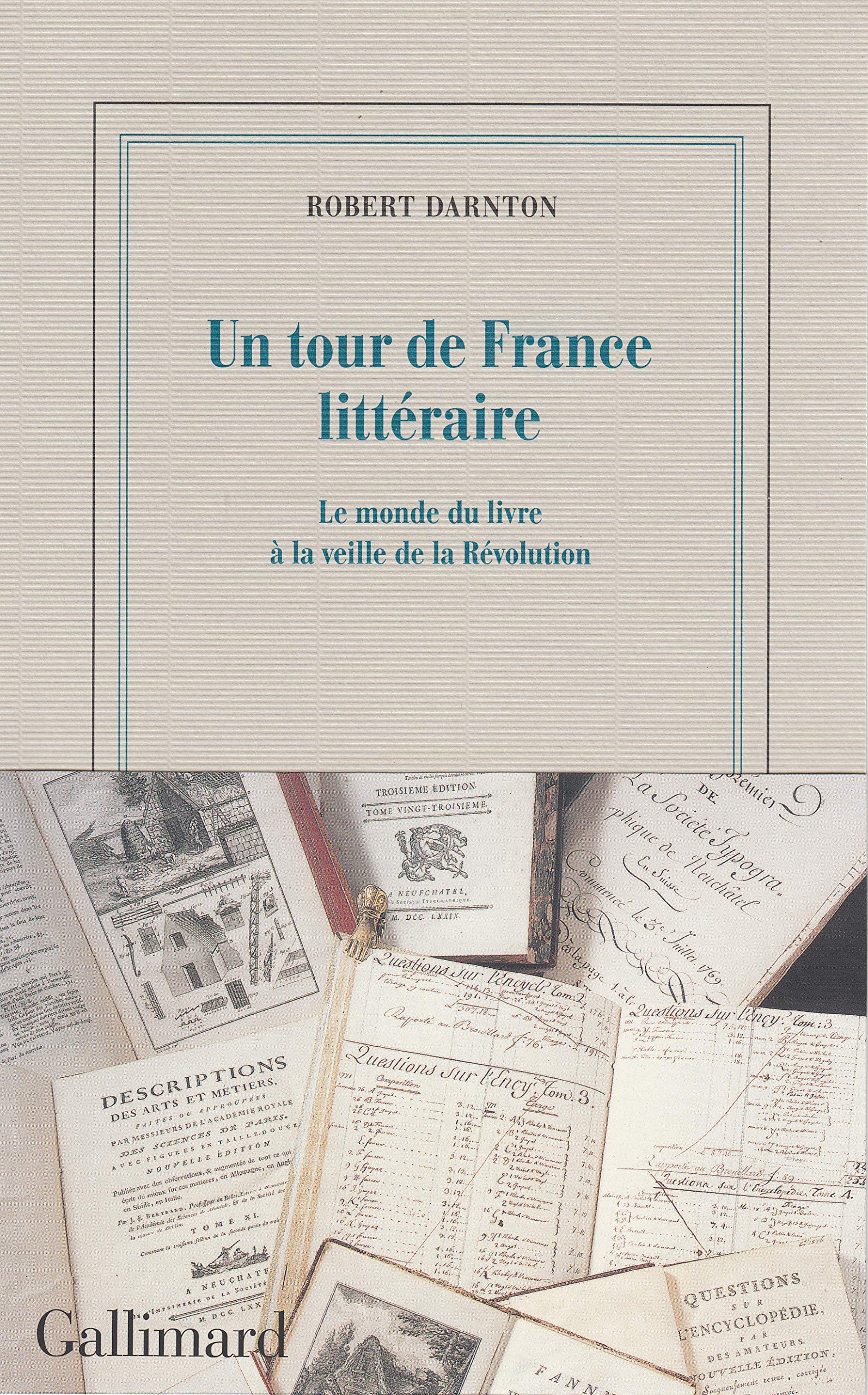 Un tour de France littéraire: Le monde du livre à la veille de la Révolution 9782072744921