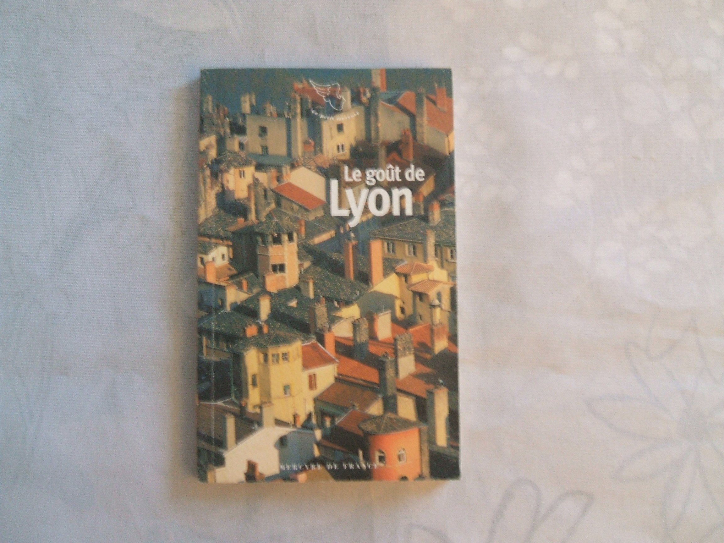 Le goût de Lyon 9782715224148