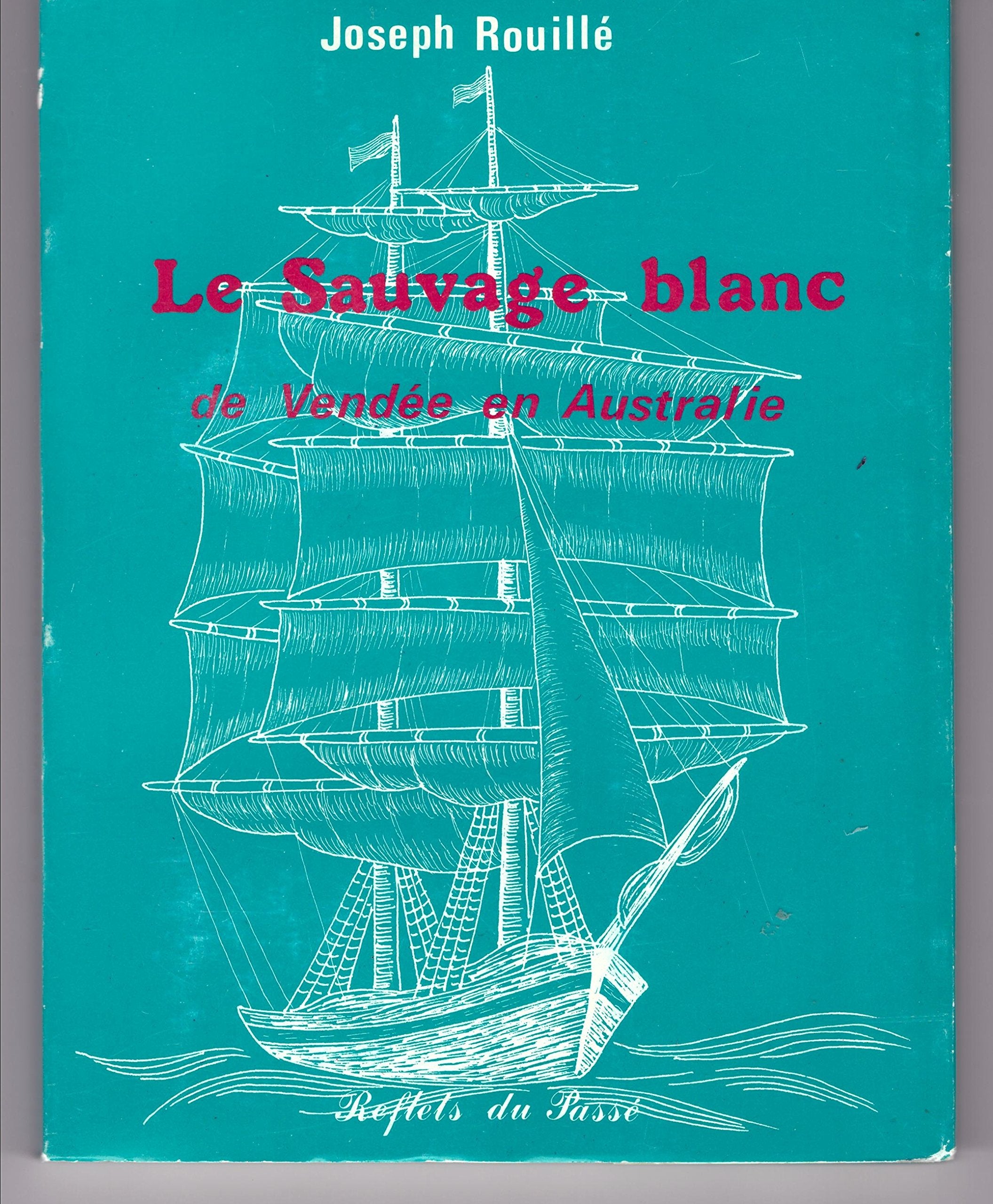 Le Sauvage blanc : De Vendée en Australie 9782865070053