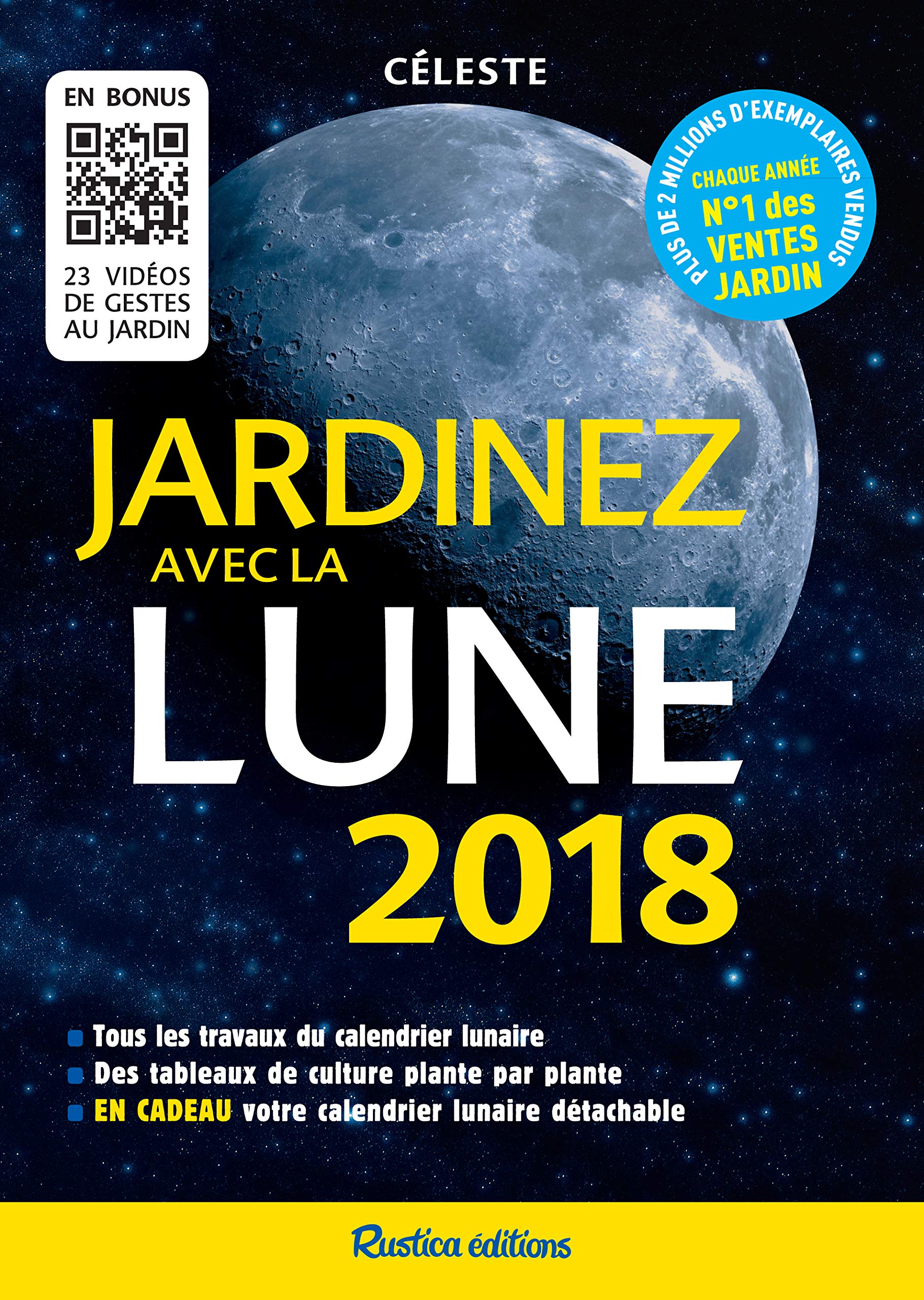 Jardinez avec la Lune 2018: Tous les travaux du calendrier lunaire - Des tableaux de culture plante par plante - En cadeau, votr 9782815309776