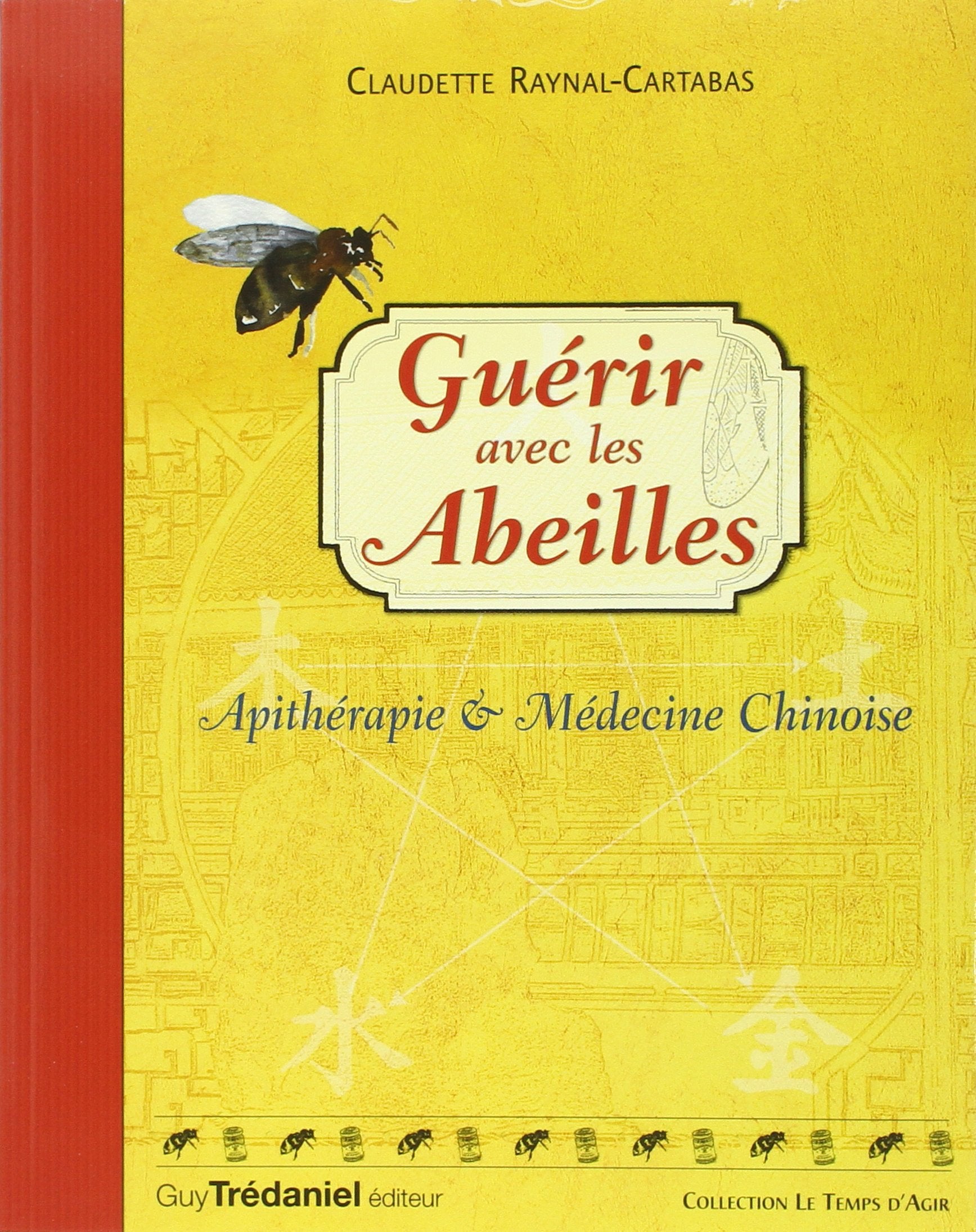 Guérir avec les abeilles - Apithérapie & Médecine chinoise 9782813208231