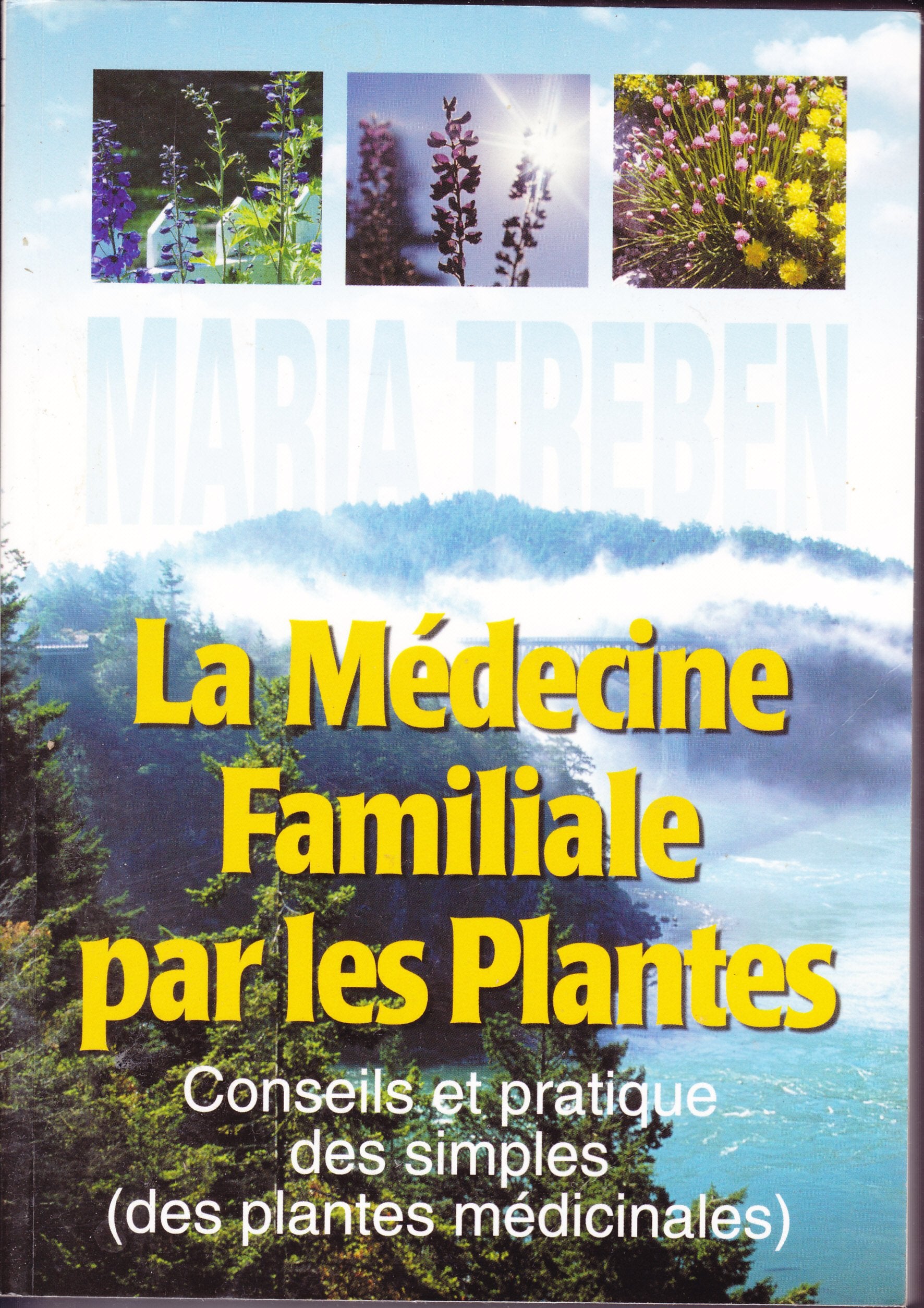 La médecine familiale par les plantes ou La santé à la pharmacie du bon Dieu : Conseils et pratique des simples des plantes médicinales 9782877862783