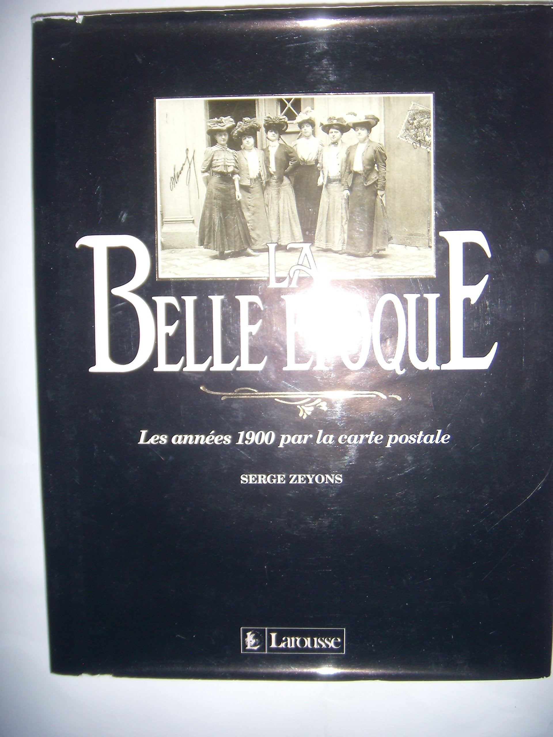 La Belle Epoque - Les années 1900 par la carte postale - 9782035192004