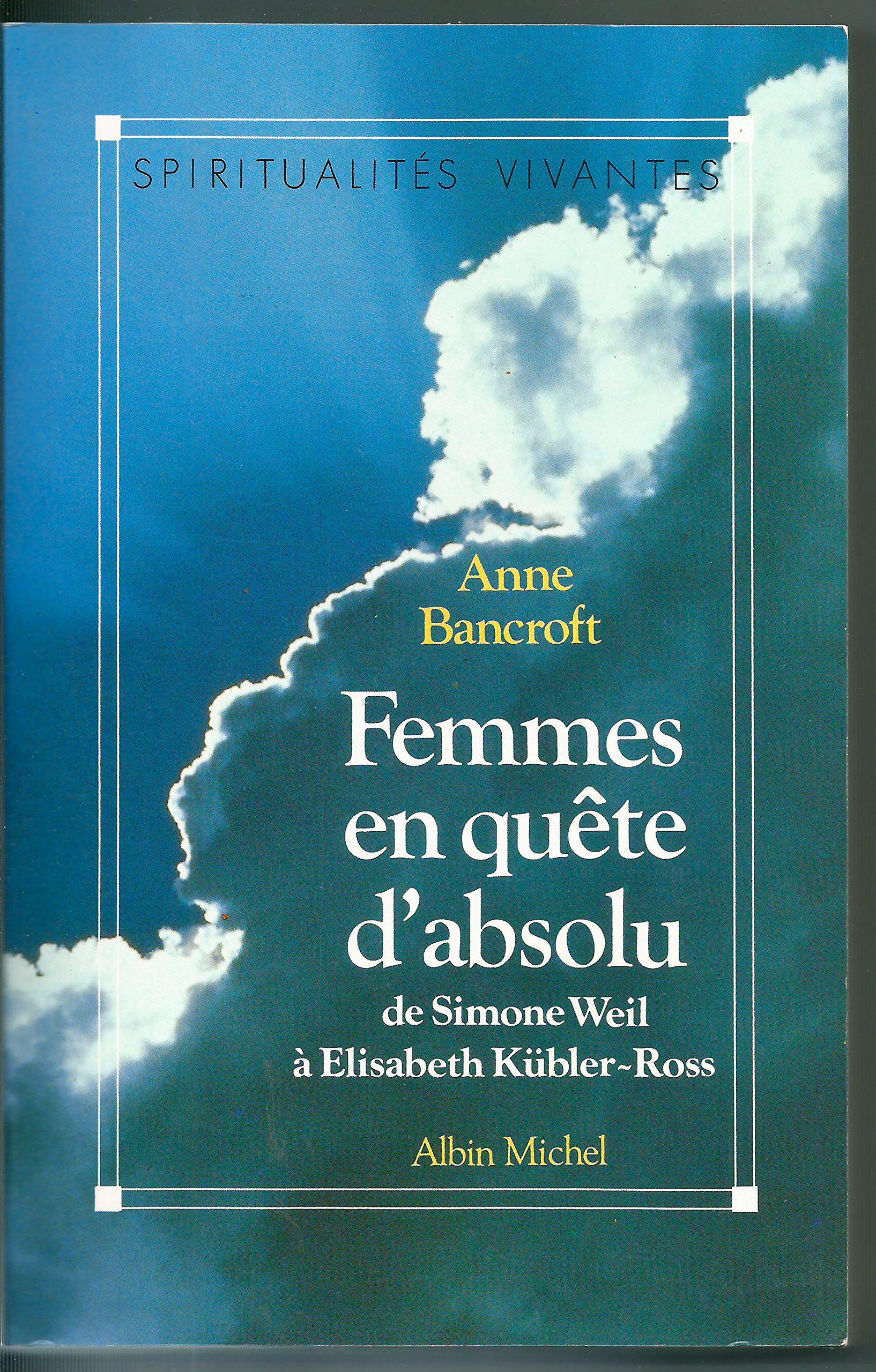 Femmes en quête d'absolu : De Simone Weil à Elisabeth Kübler-Ross 9782226052704