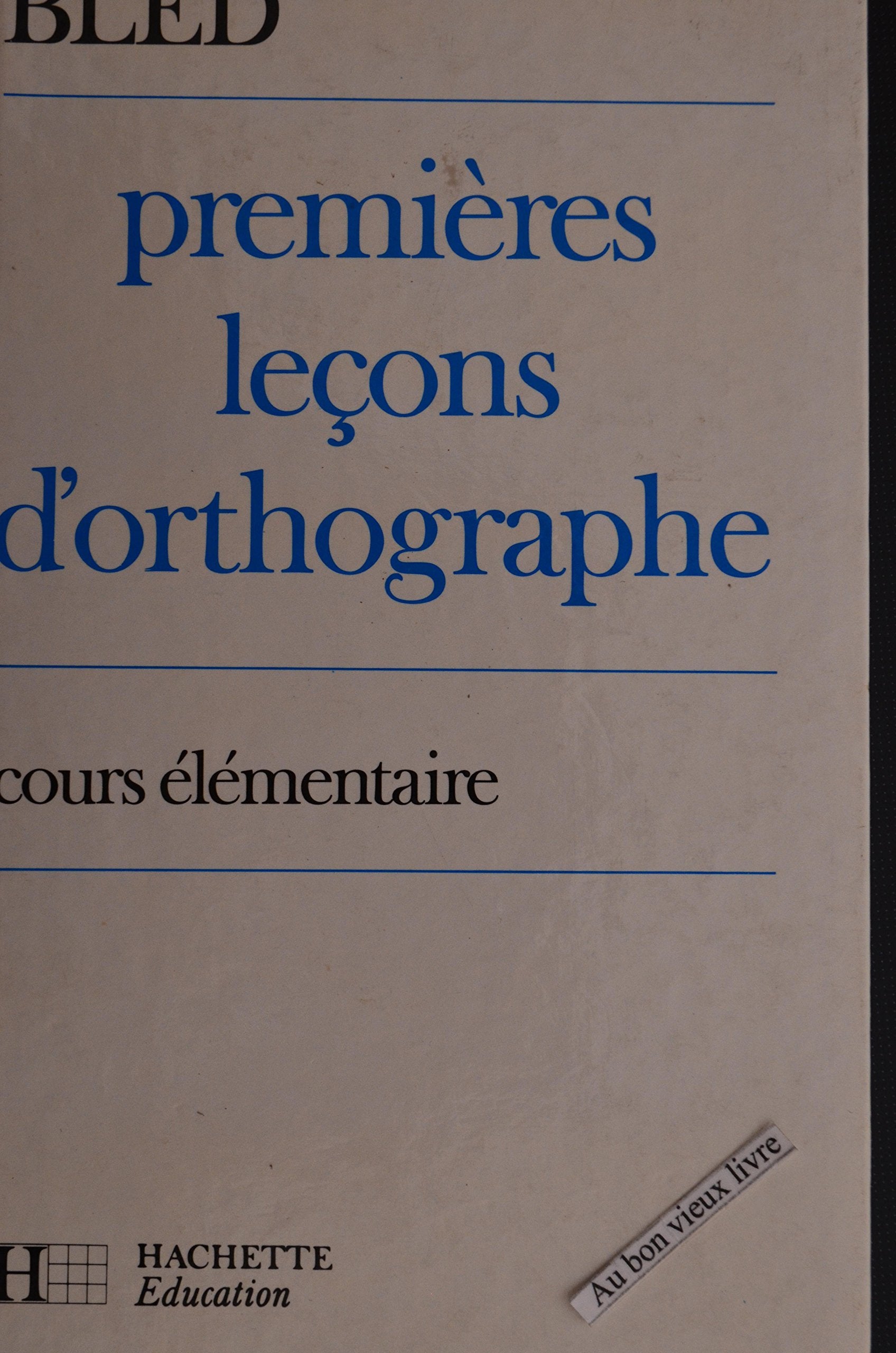Premières leçons d'orthographe: Cours élémentaire 9782010115035