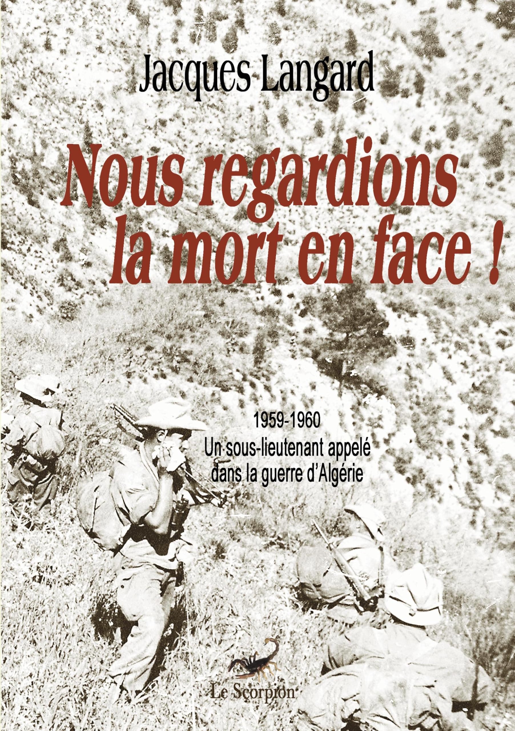 Nous regardions la mort en face!: 1959-1960 Un sous-lieutenant appelé dans la guerre d'Algérie 9782810624553