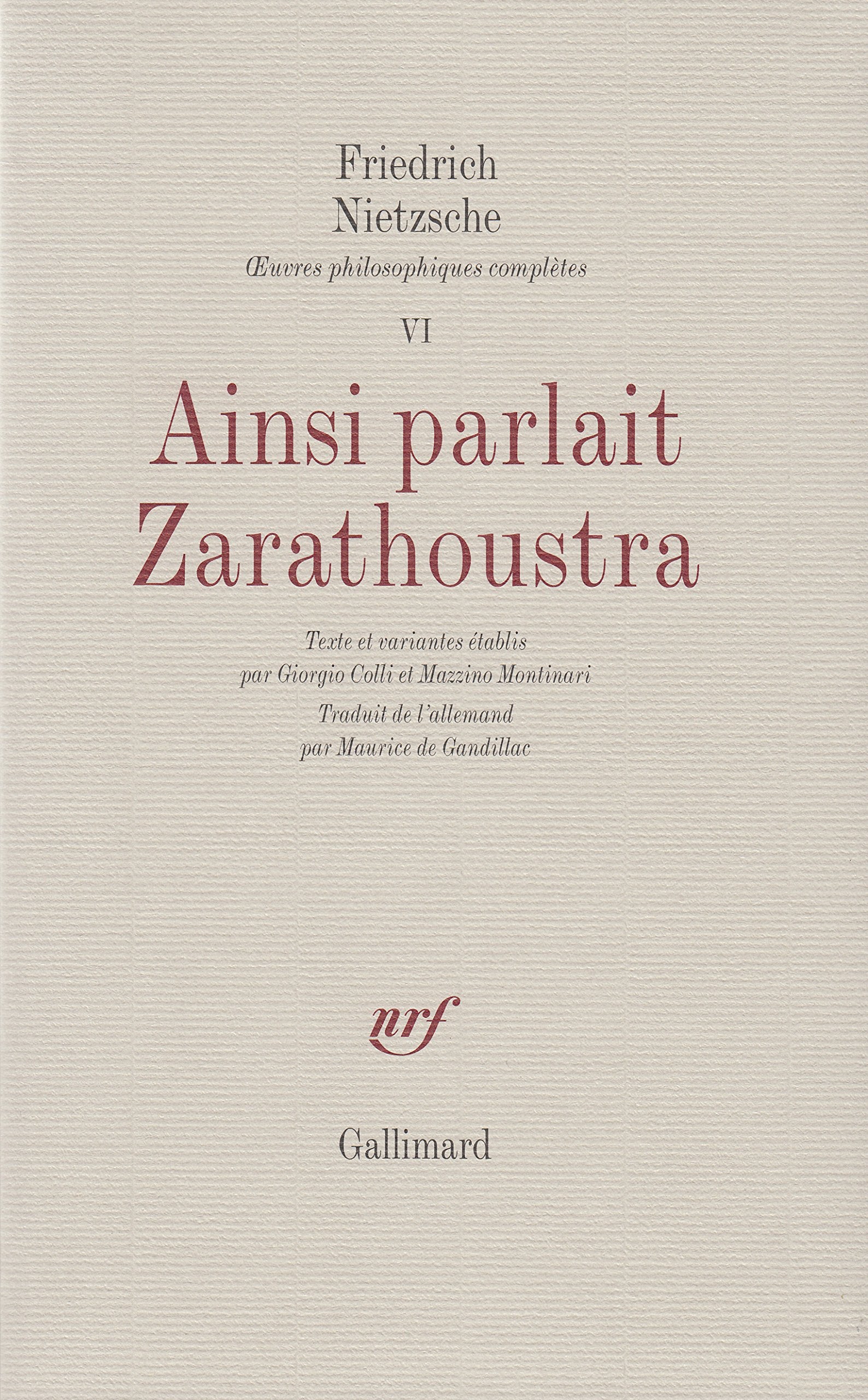 Œuvres philosophiques complètes, VI : Ainsi parlait Zarathoustra: Un livre qui est pour tous et qui n'est pour personne 9782070280315