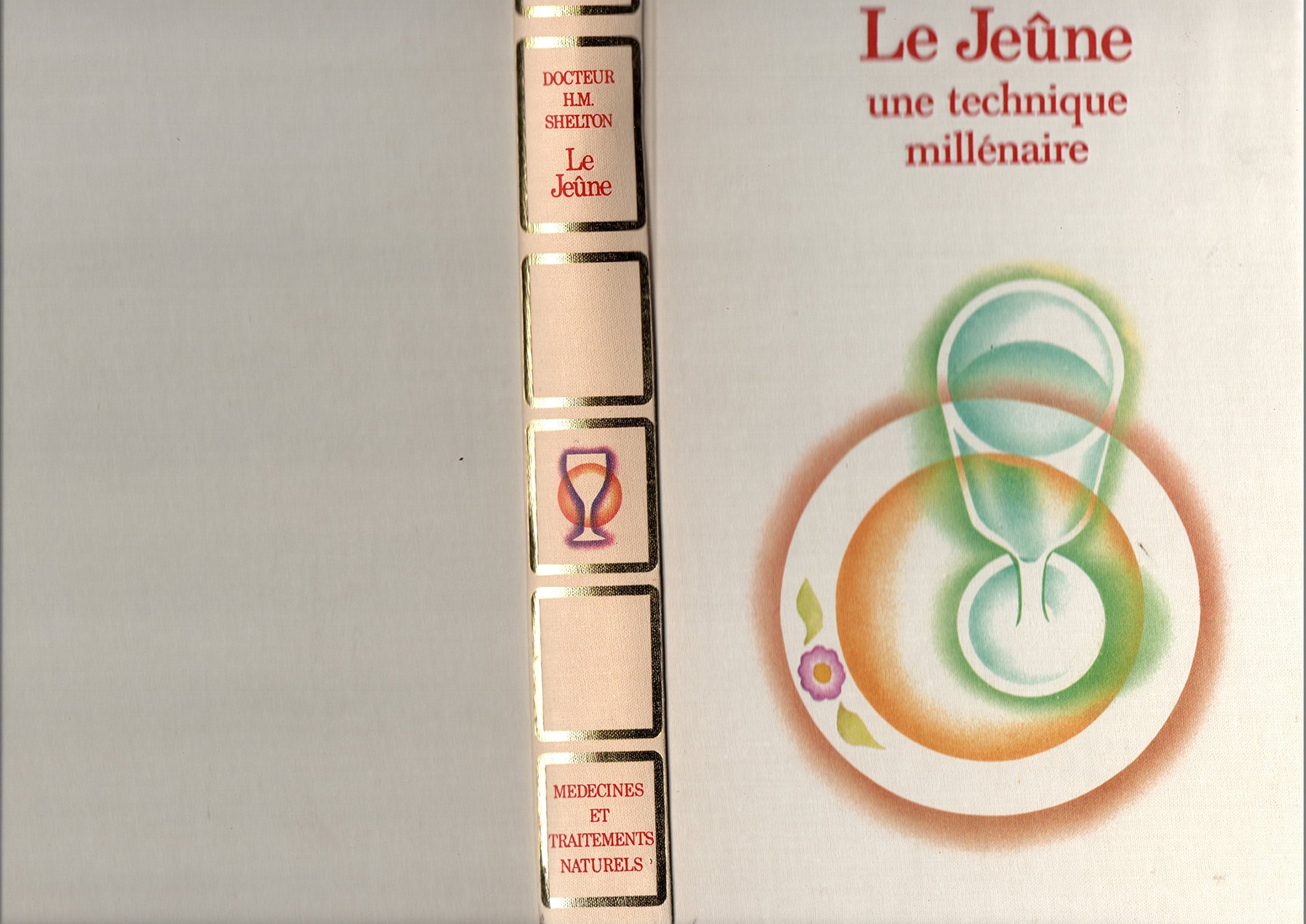 Le Jeûne : Une technique millénaire (Médecines et traitements naturels) 