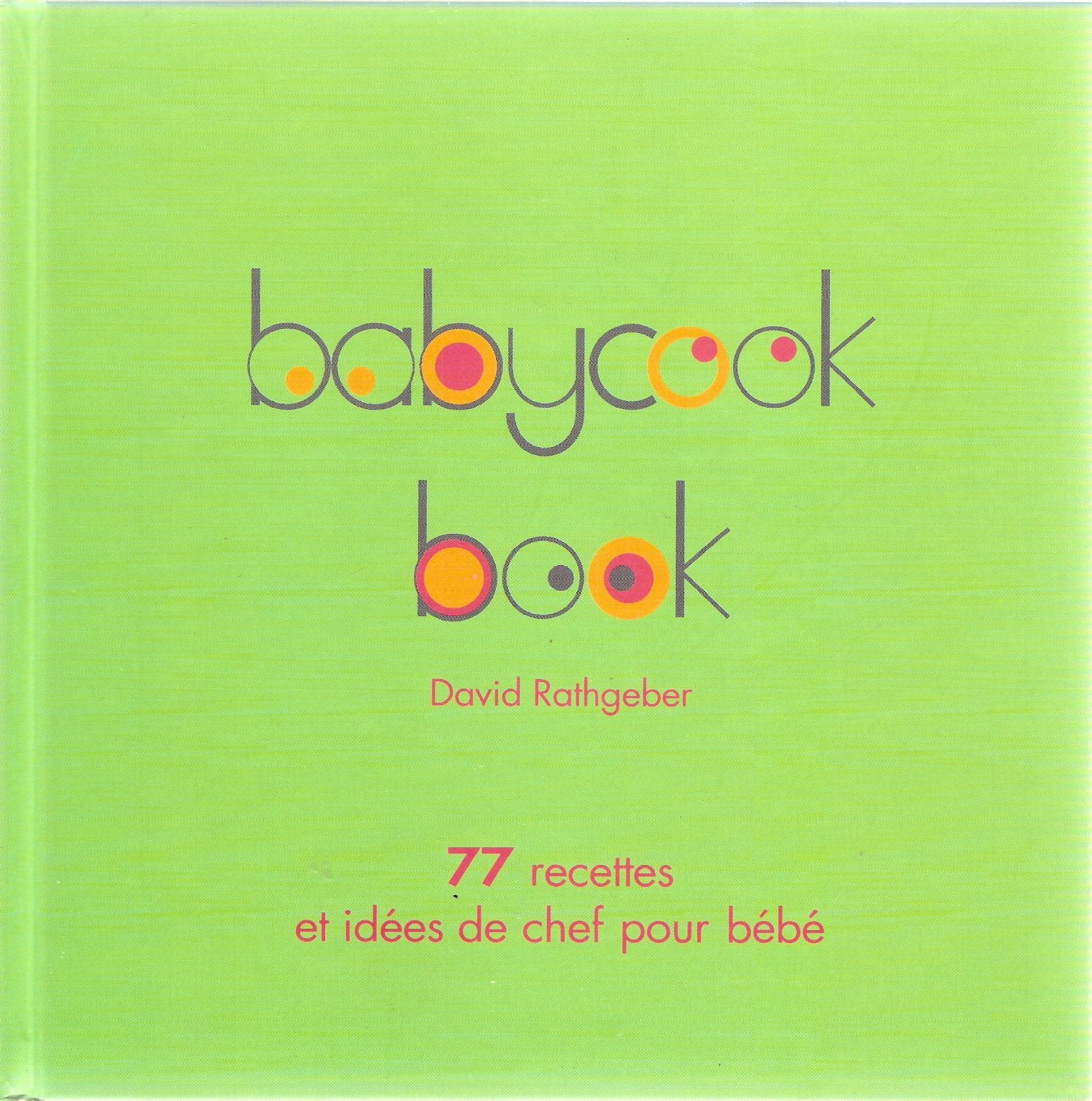 Baby cook book 1 - 77 recettes et idées de chef pour bébé 9782841230907