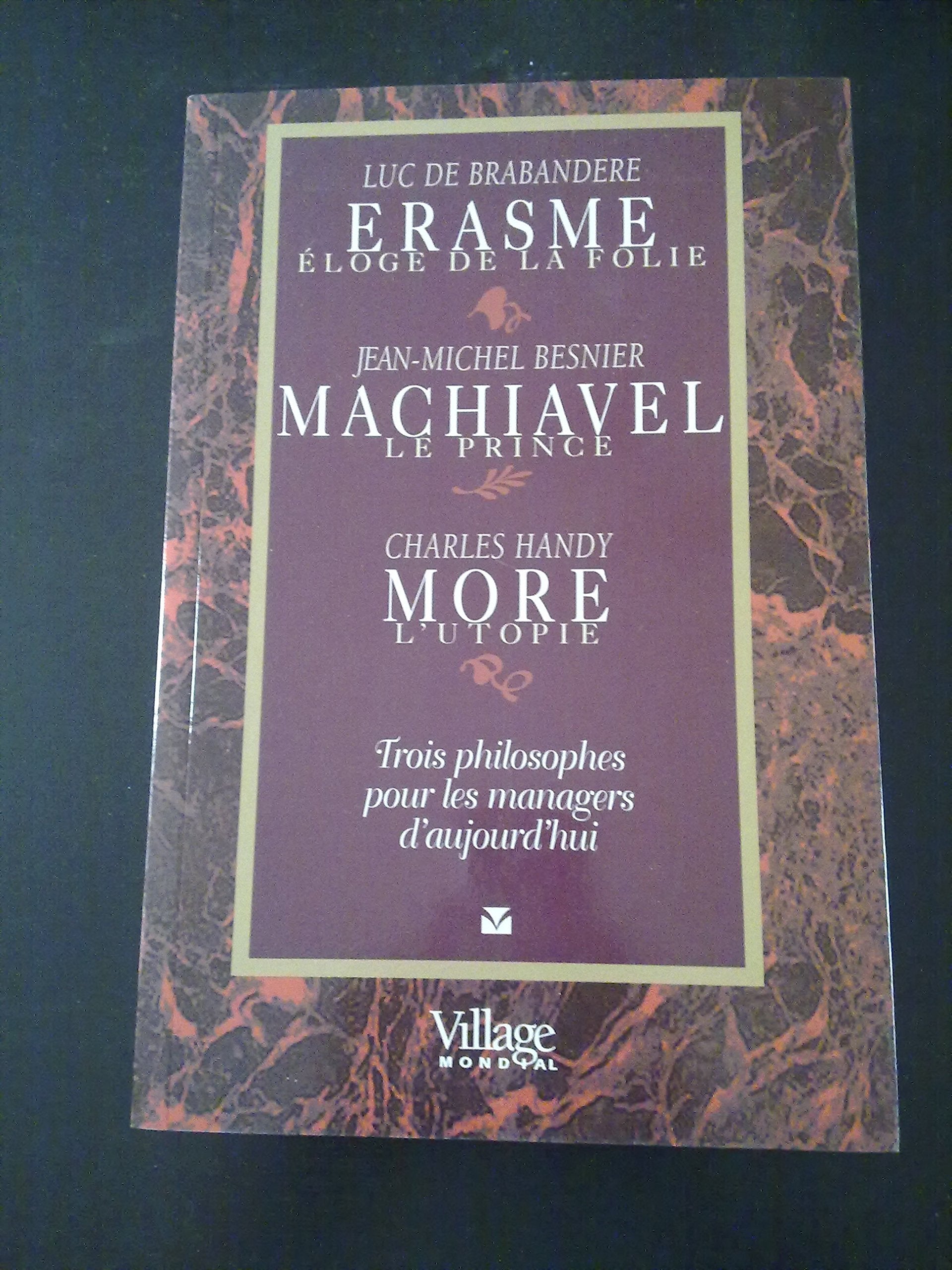 Erasme, Machiavel, More : Renaissance de l'éloge de la folie du prince et de l'utopie 9782842110796