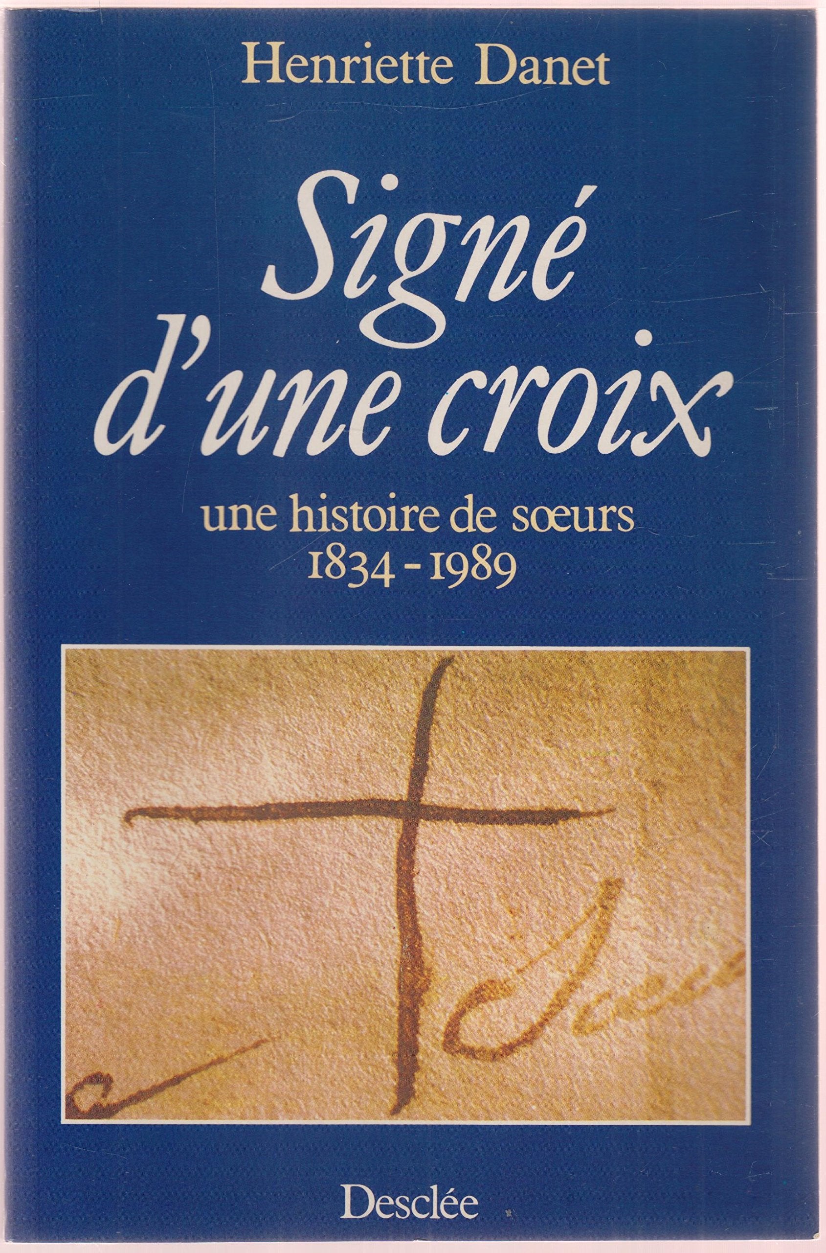 Signé d'une croix, une histoire de soeurs 1834-1989 9782718904795
