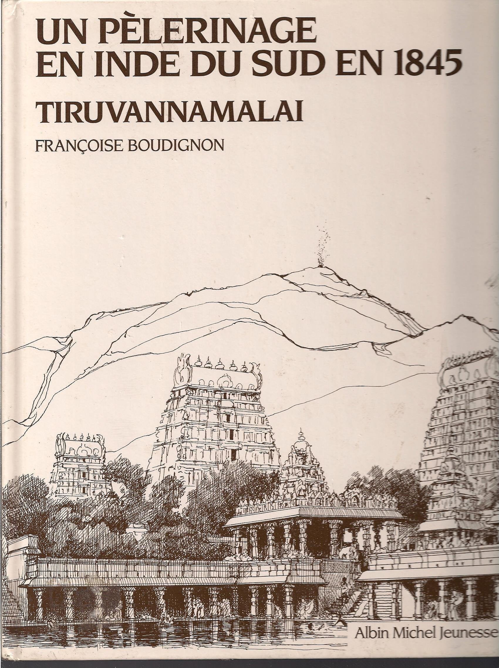 Un Pélerinage en Inde du Sud en 1845 : Tiruvannamalai 9782226030764