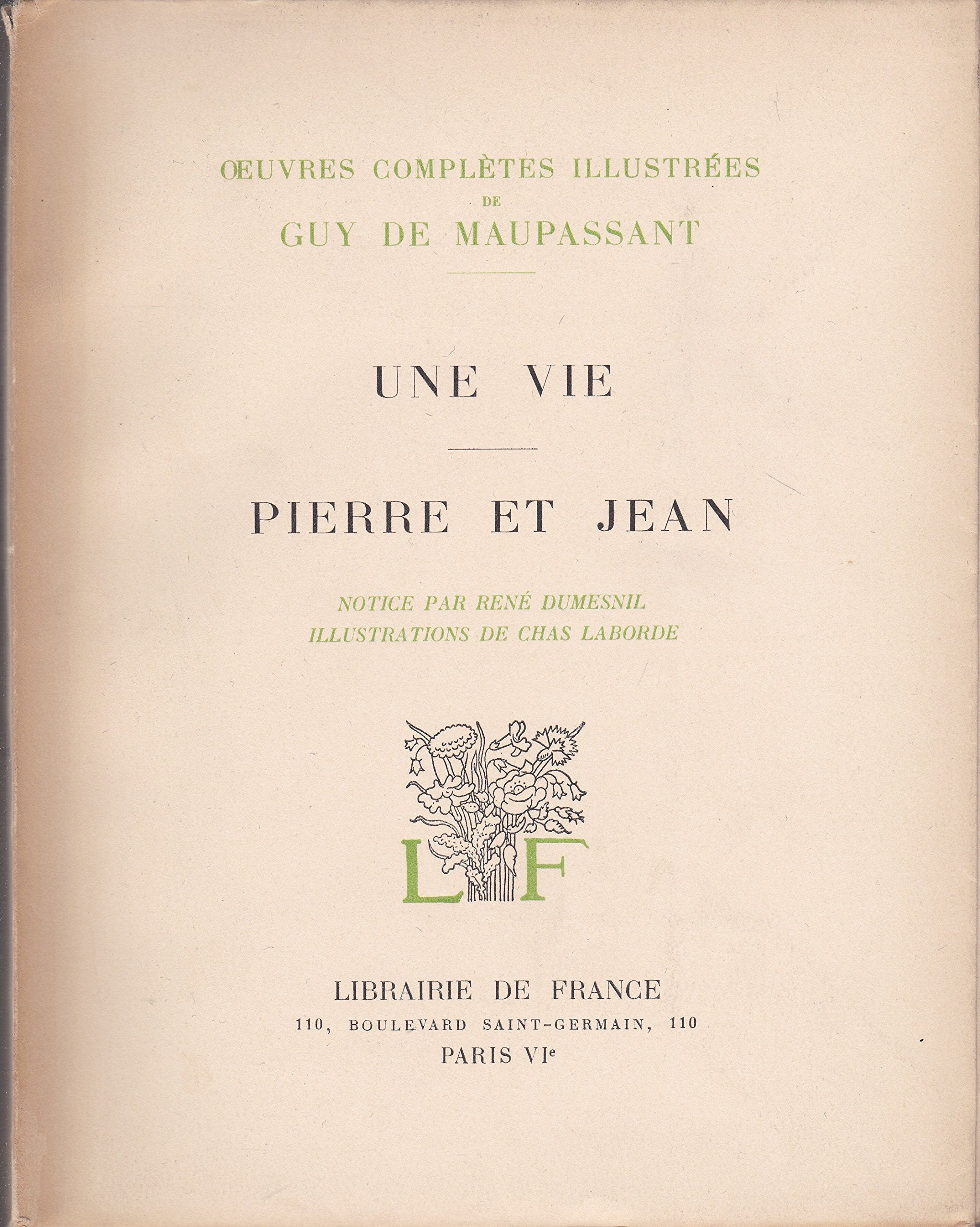 Oeuvres complètes illustrées de guy de maupassant. tome 10 : une vie ; pierre et jean 