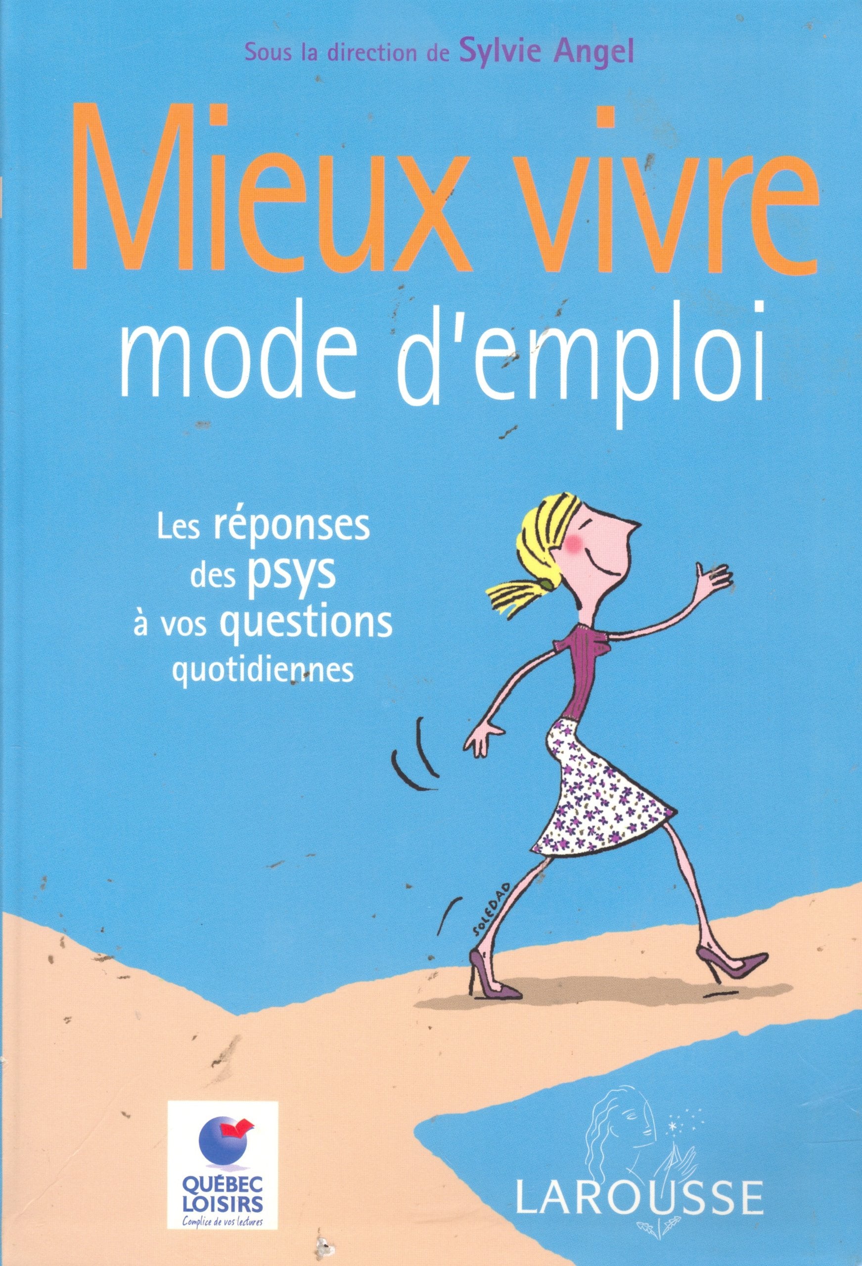 Mieux vivre mode d'emploi. Les réponses des psys à vos questions quotidiennes 9782035010513
