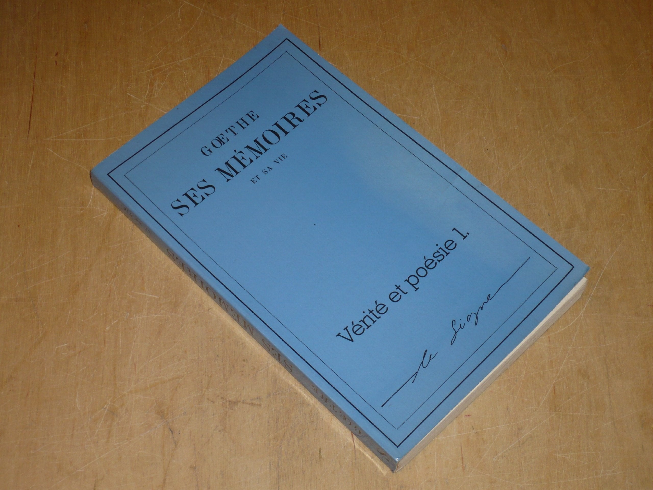 Vérité et poésie Volume 1. (Goethe. Ses mémoires et sa vie ) 9782863930120