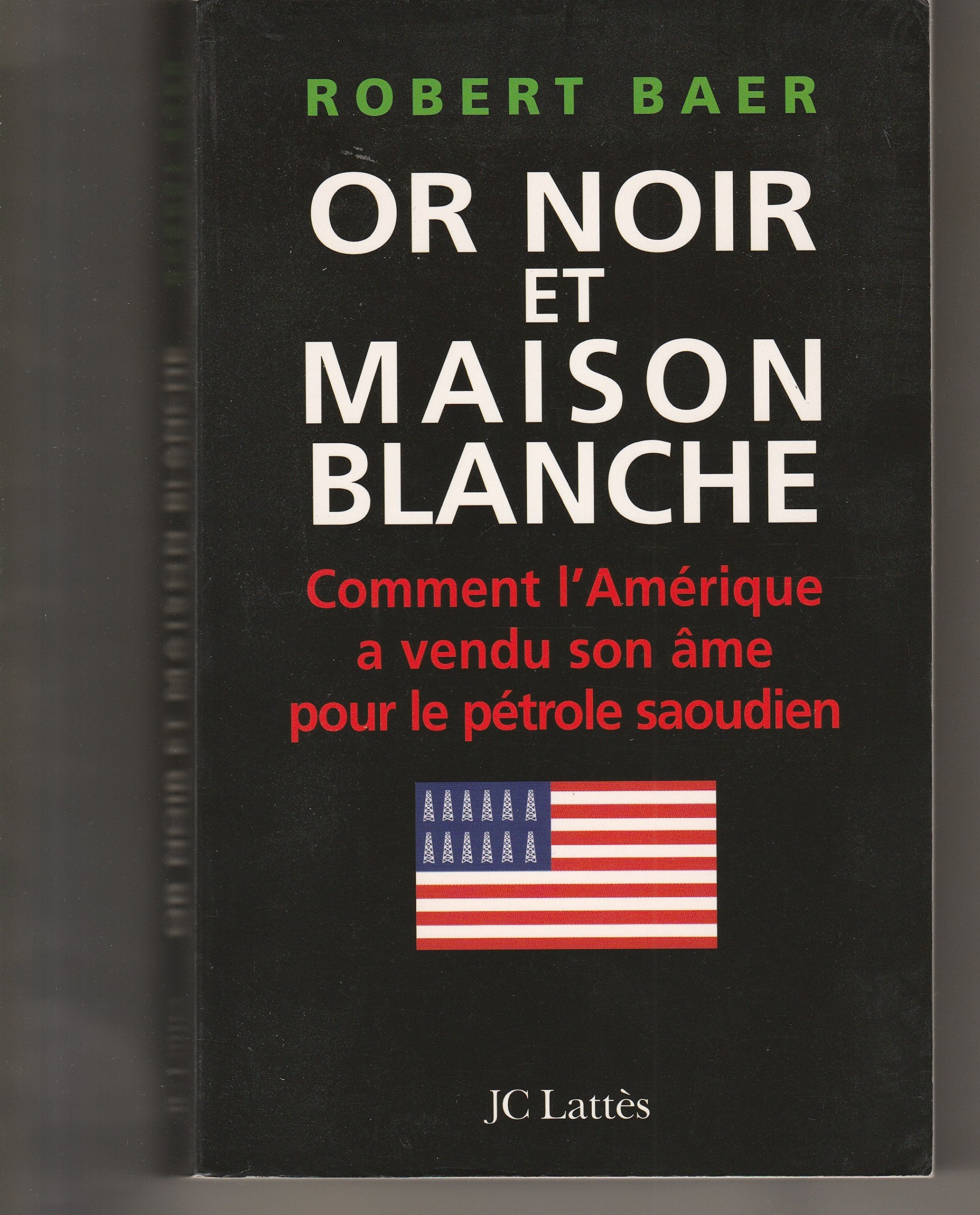 Or noir et Maison blanche : Comment l'Amérique a vendu son âme pour le pétrole saoudien 9782709625371