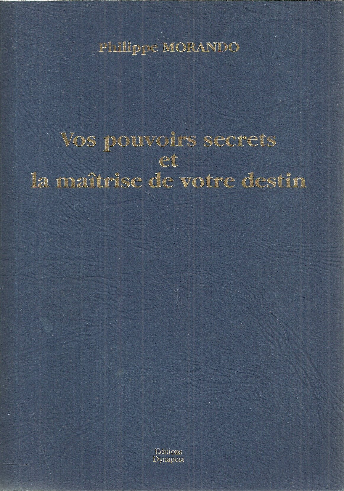 Vos pouvoirs secrets et la maîtrise de votre destin 9782909606095