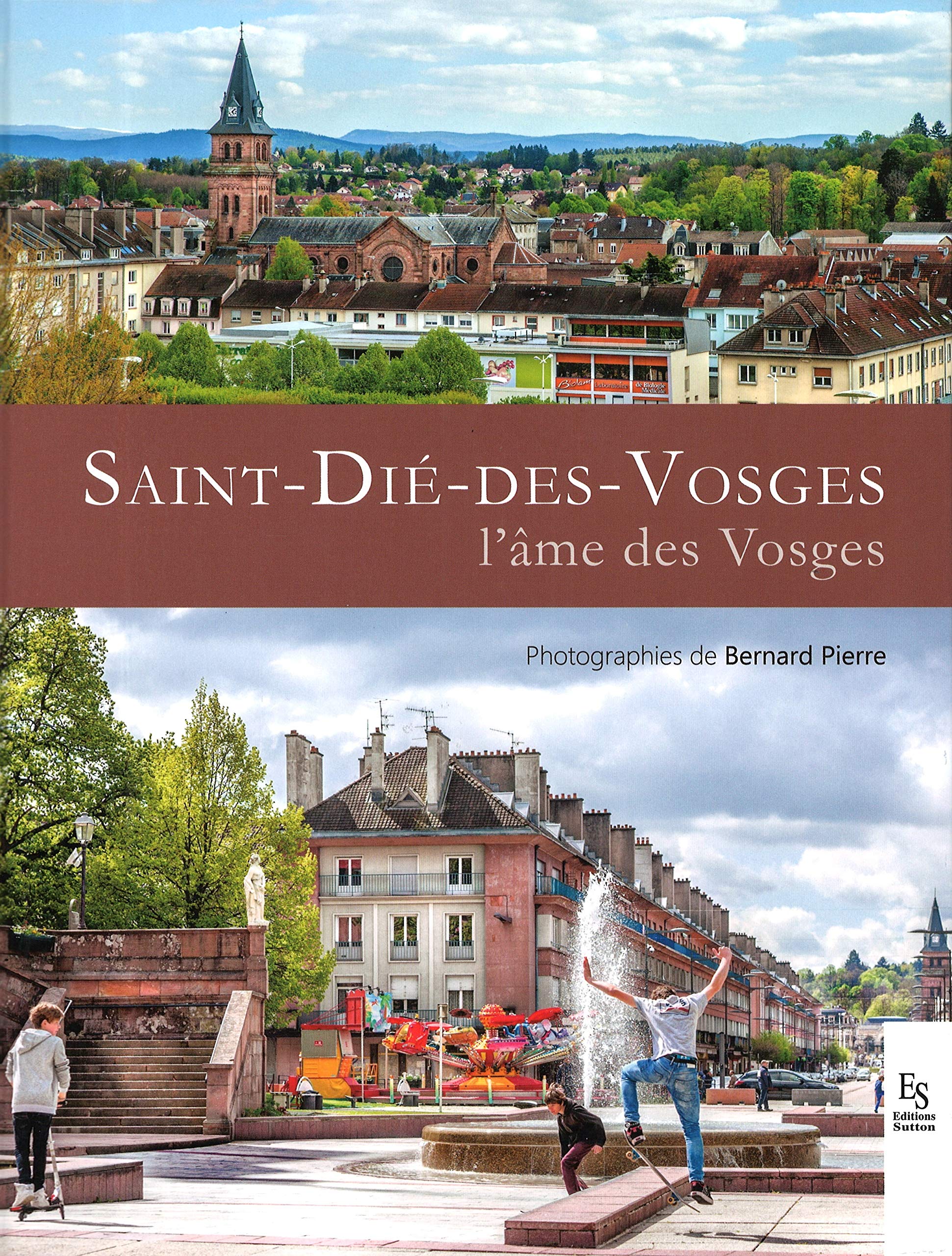 Saint-Dié-des-Vosges, l'âme des Vosges 9782813813831