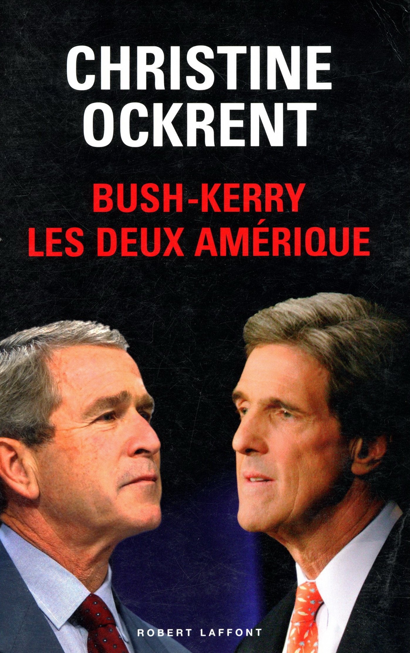 Bush - Kerry / Les deux amériques /Ockrent, Christine / Réf3165 9782286005016