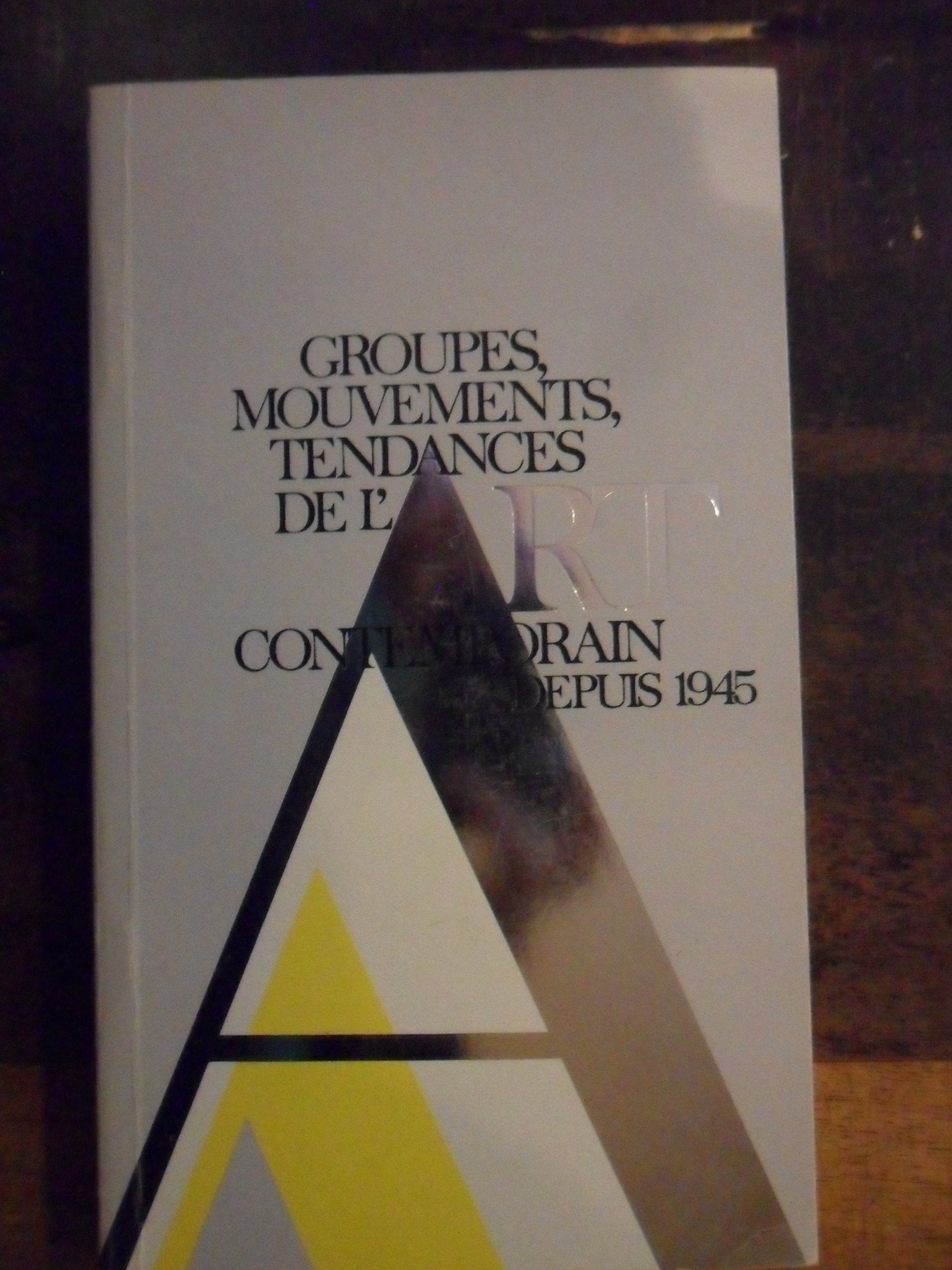 Groupes mouvements tendances de l'Art contemporain depuis 1945 9782903639617