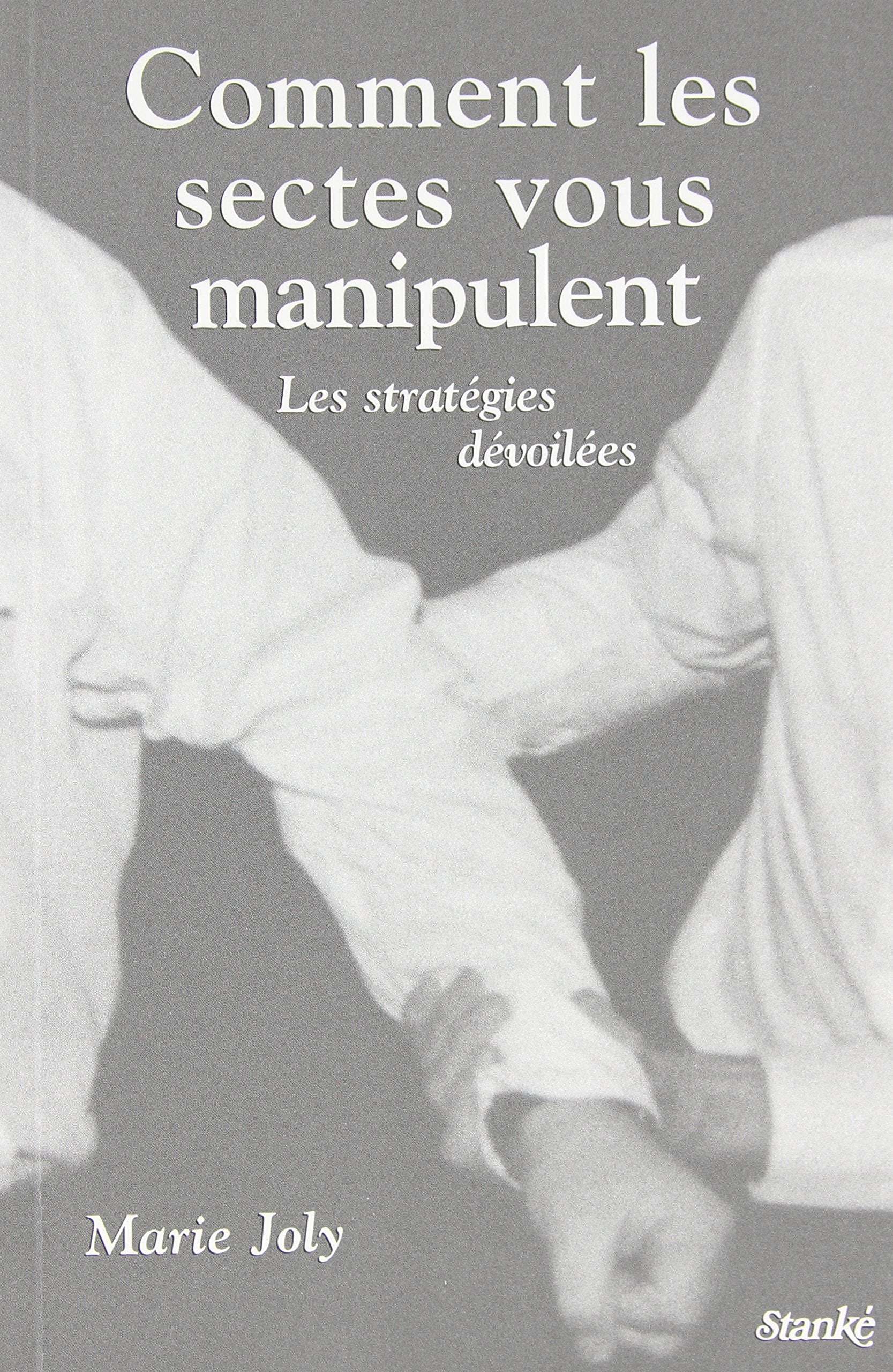 Comment les sectes vous manipulent : Les stratégies dévoilées 9782760408296