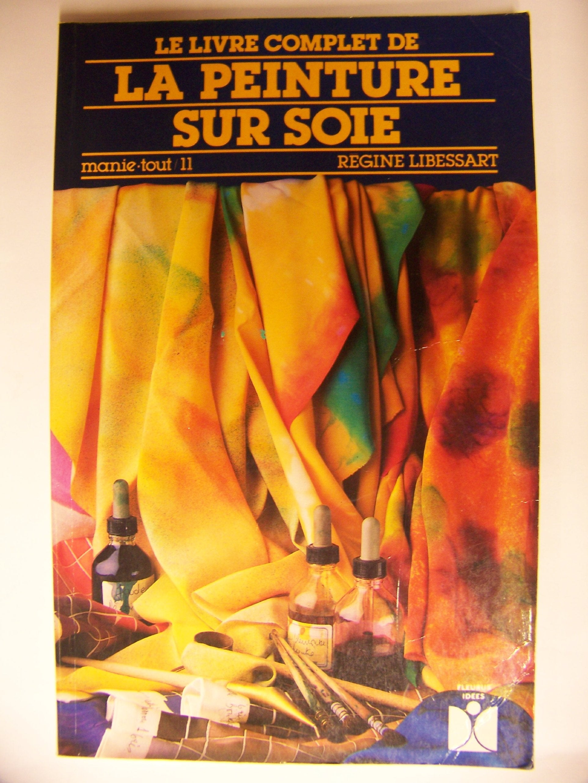 Le Livre complet de la peinture sur soie 9782215009986