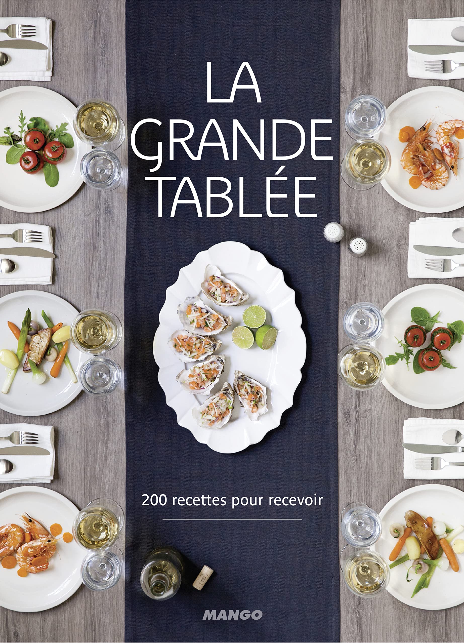 La grande tablée: 200 recettes pour recevoir 9782317007361