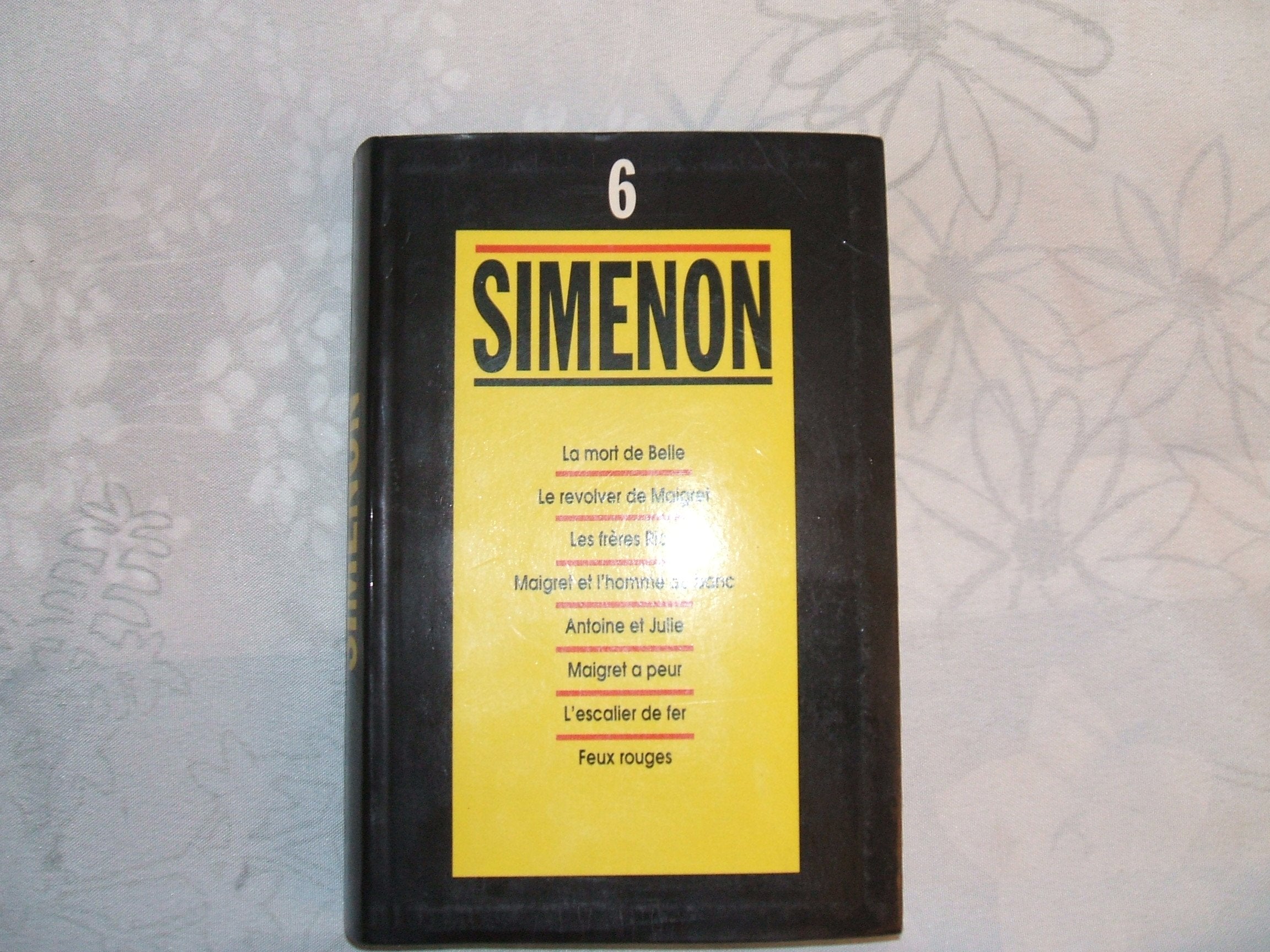 6/ La Mort De Belle, Le Revolver De Maigret, Les Frères Rico, Maigret Et L'homme Du Banc, Antoine Et Julie, Maigret a Peur, L'escalier De Fer, Feux R 9782286058975