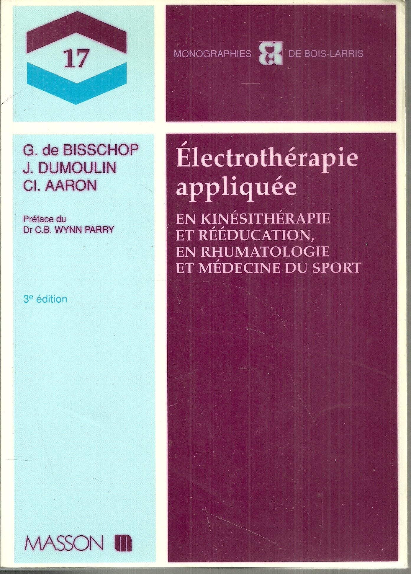 Electrotherapie Appliquee. En Kinesitherapie Et Reeducation, En Rhumatologie Et Medecine Du Sport, 3eme Edition 9782225845055