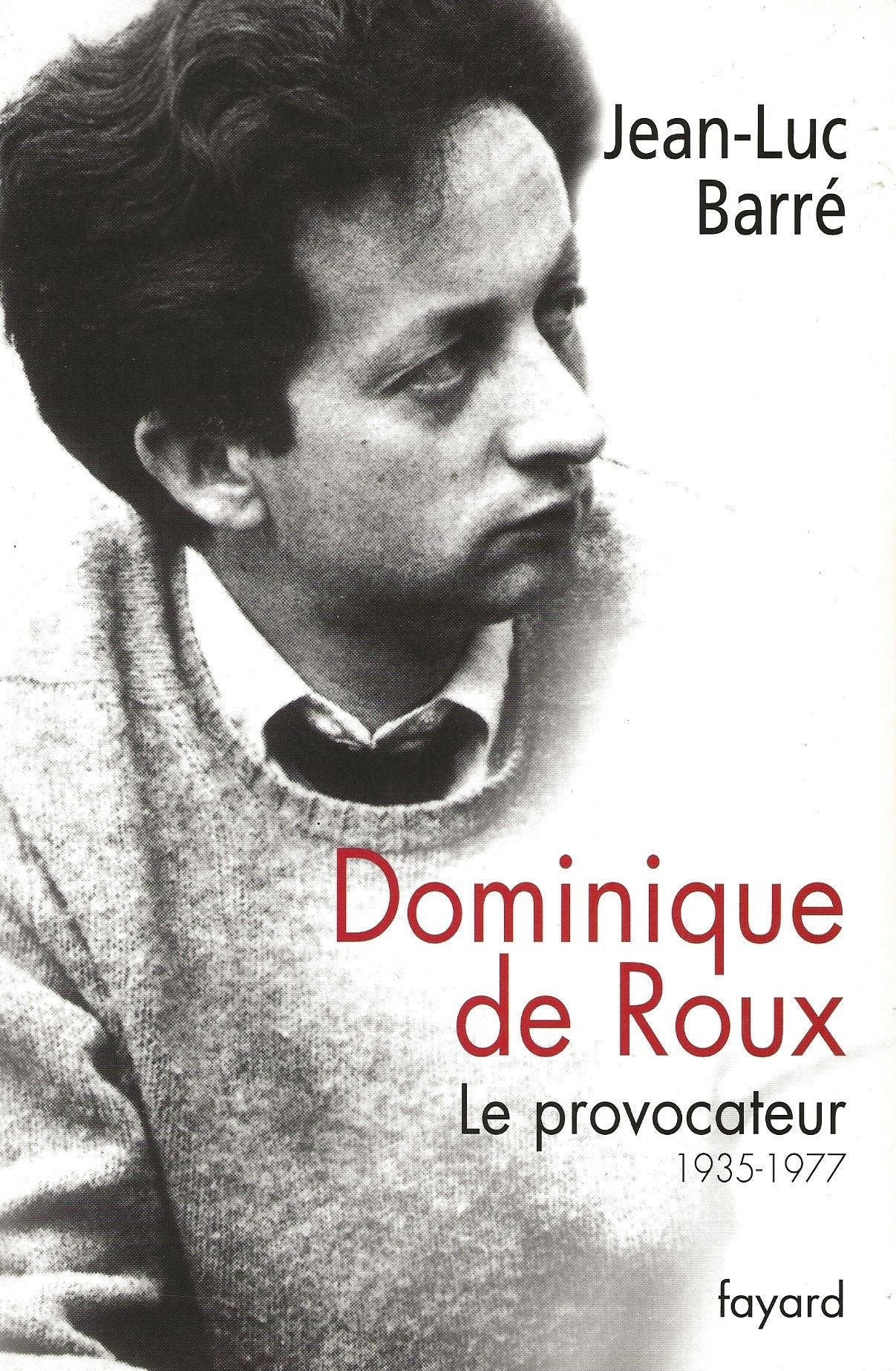 Dominique de Roux: Le provocateur (1935-1977) 9782213617121
